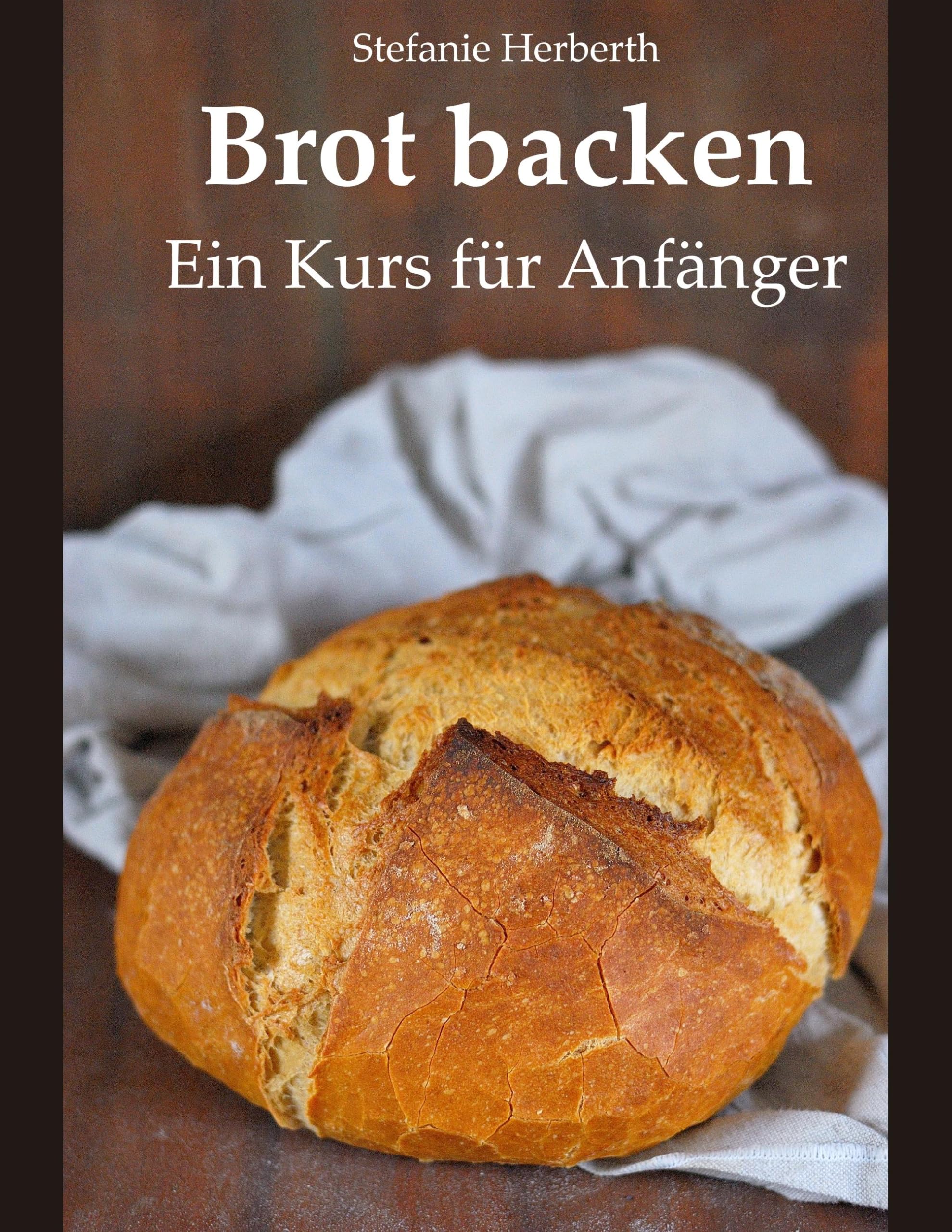 Brot backen: Ein Kurs für Anfänger Leisure, Home & Garden