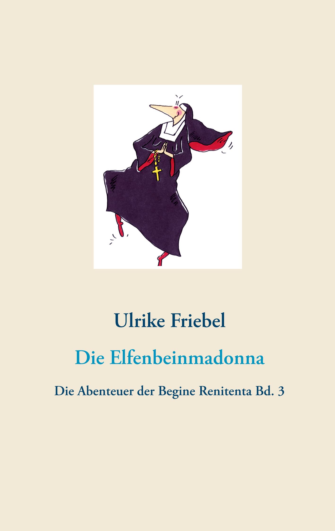 Die Elfenbeinmadonna: Die Abenteuer der Begine Renitenta Bd. 3 Humour & Satire