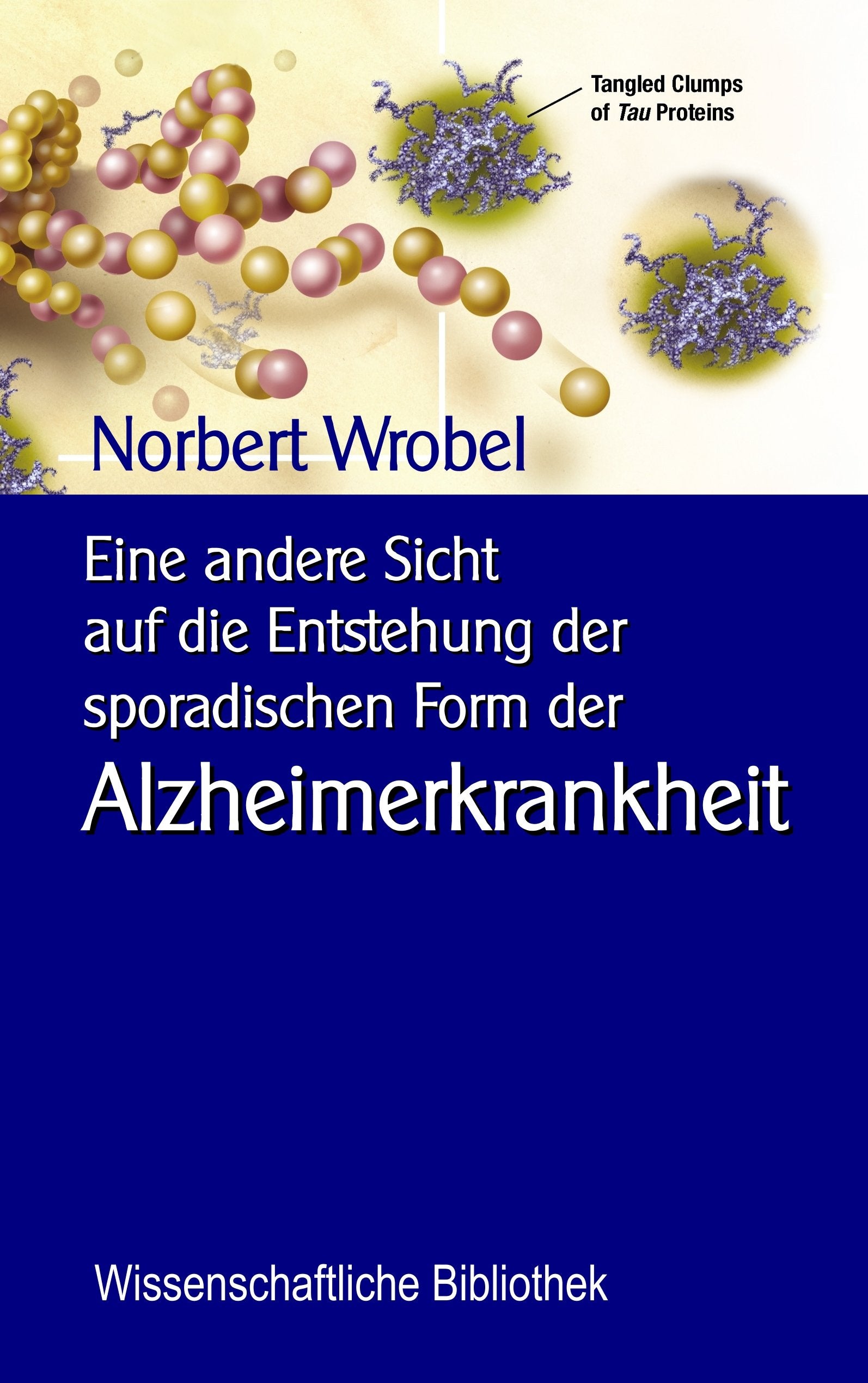 Eine andere Sicht  auf die Entstehung der sporadischen Form der Alzheimerkrankheit book