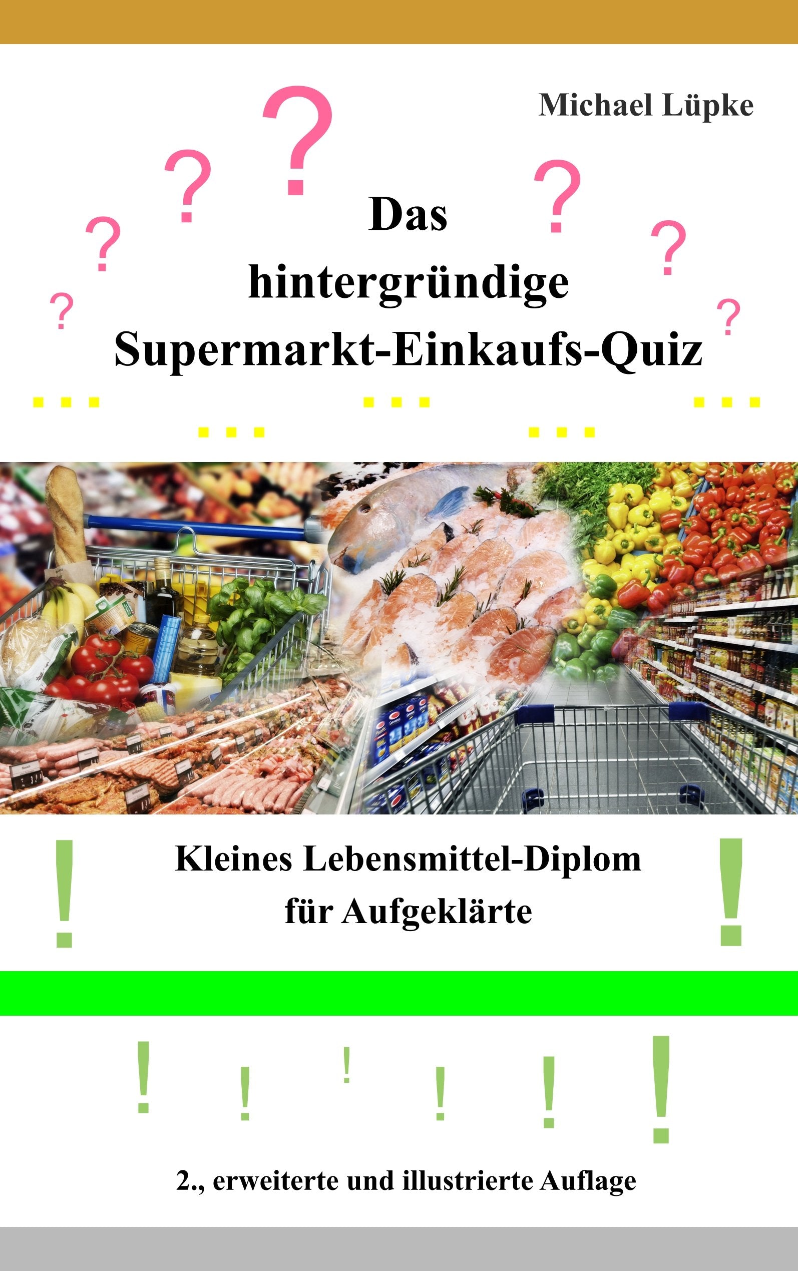Das hintergründige Supermarkt-Einkaufs-Quiz: Kleines Lebensmittel-Diplom für Aufgeklärte Leisure & Fun