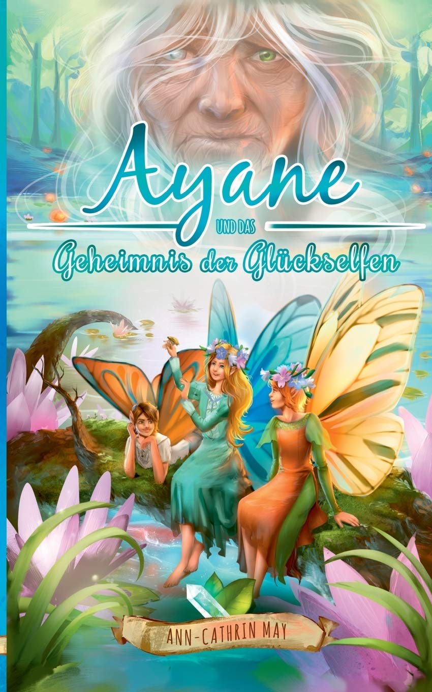 Ayane und das Geheimnis der Glückselfen (Glückselfensaga) Contemporary literature