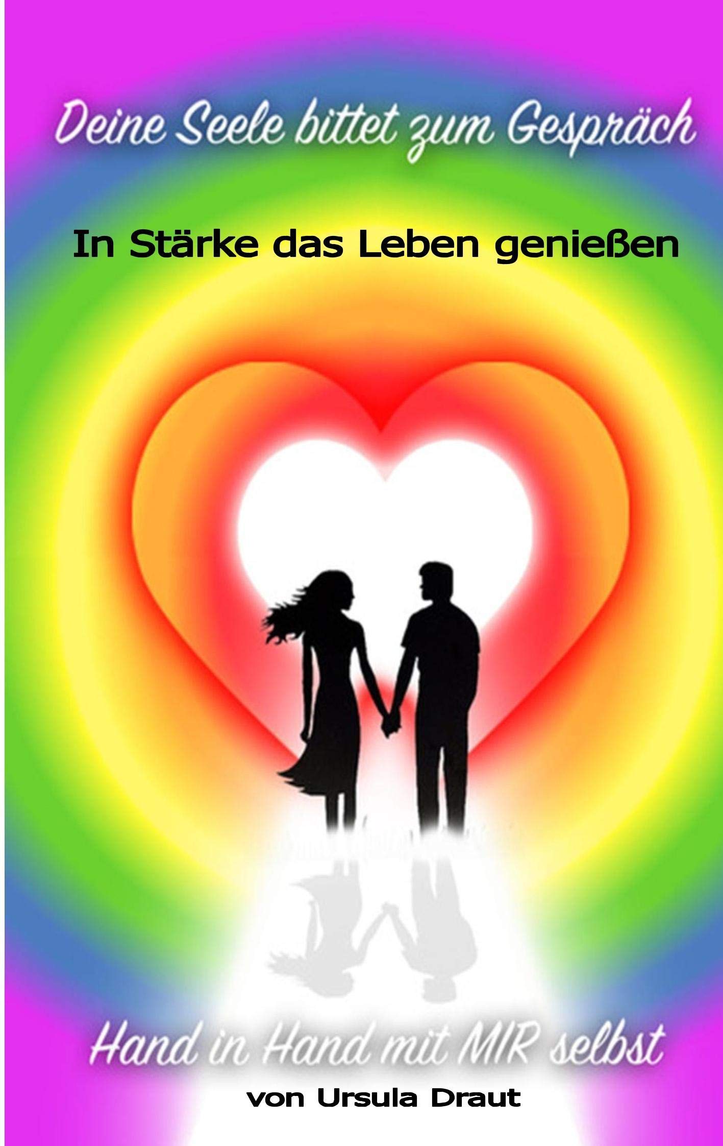 Deine Seele bittet zum Gespräch: In Stärke das Leben genießen Lifestyle