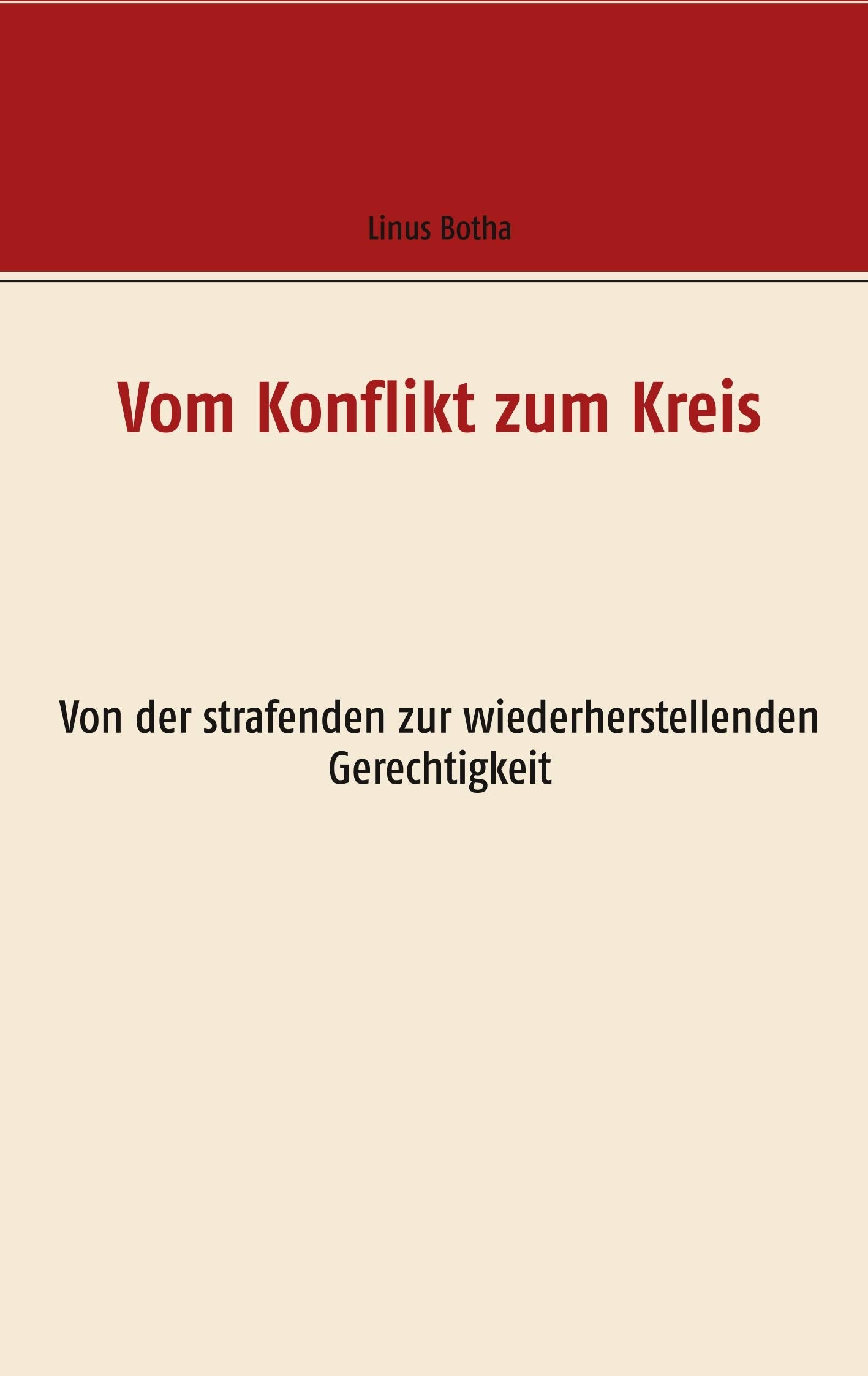 Vom Konflikt zum Kreis: Von der strafenden zur wiederherstellenden Gerechtigkeit Law