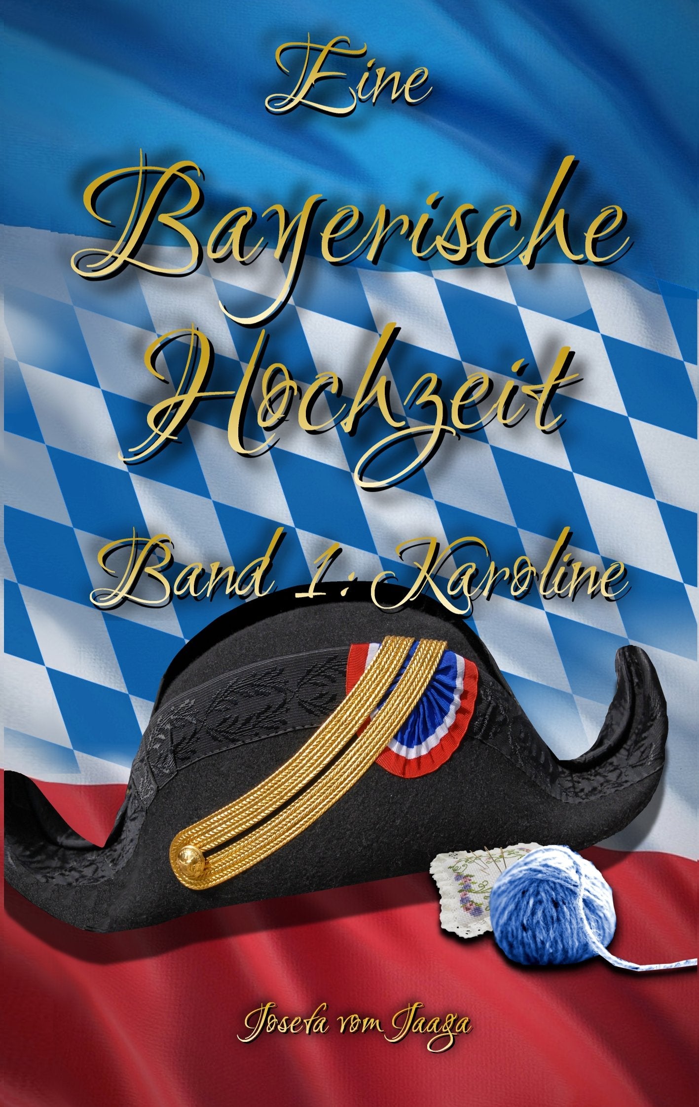 Eine Bayerische Hochzeit. Band 1: Karoline Historical Fiction