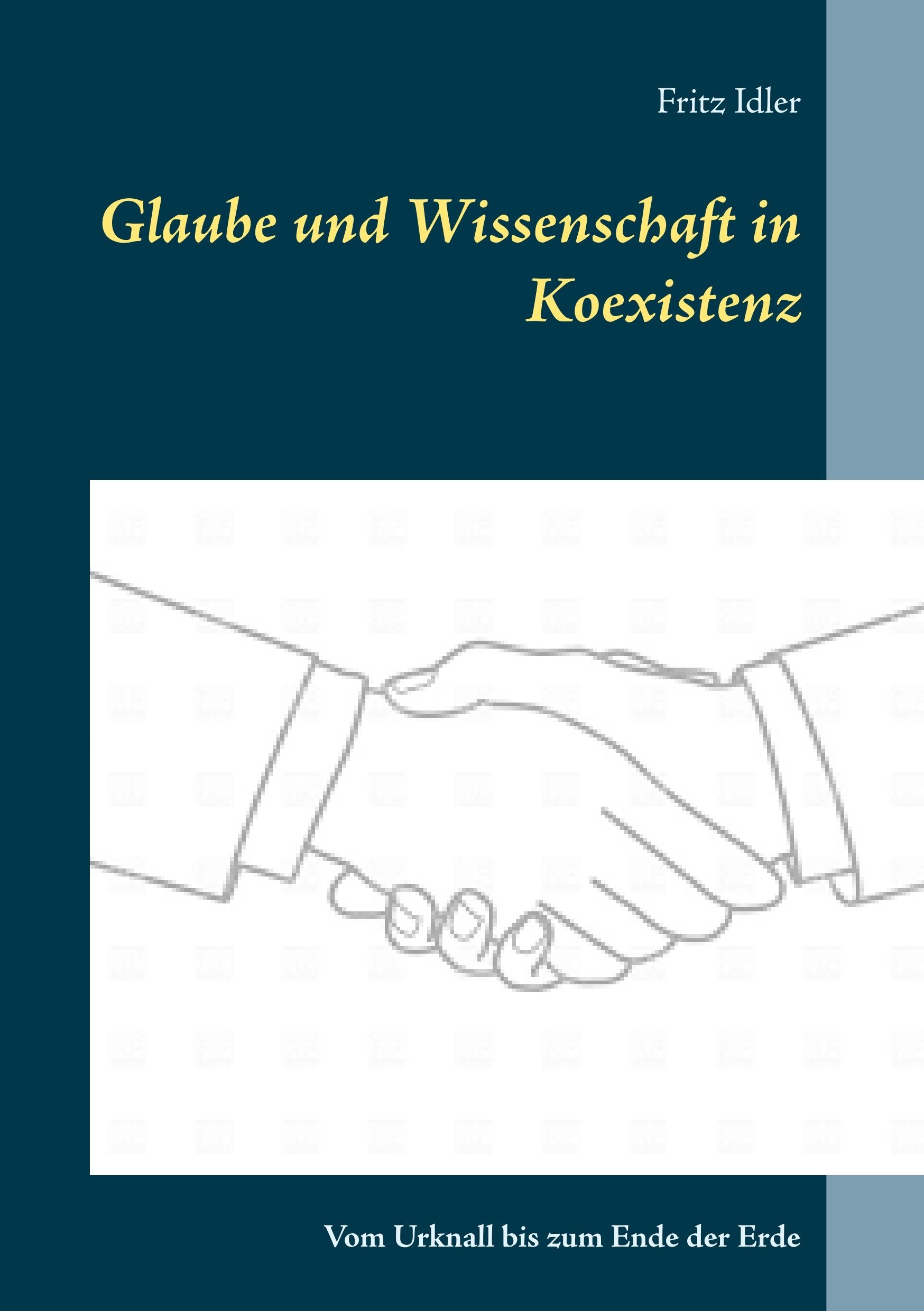 Glaube und Wissenschaft in Koexistenz: Vom Urknall bis zum Ende der Erde Natural Sciences