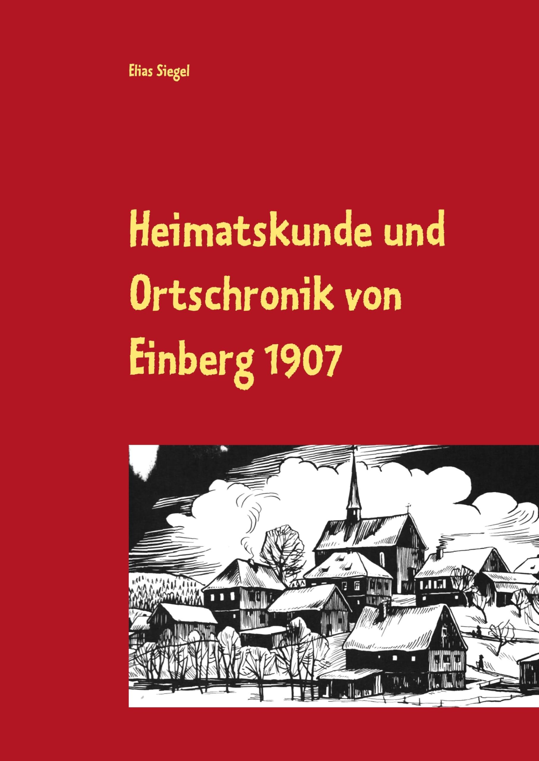 Heimatskunde und Ortschronik von Einberg 1907 Social Sciences