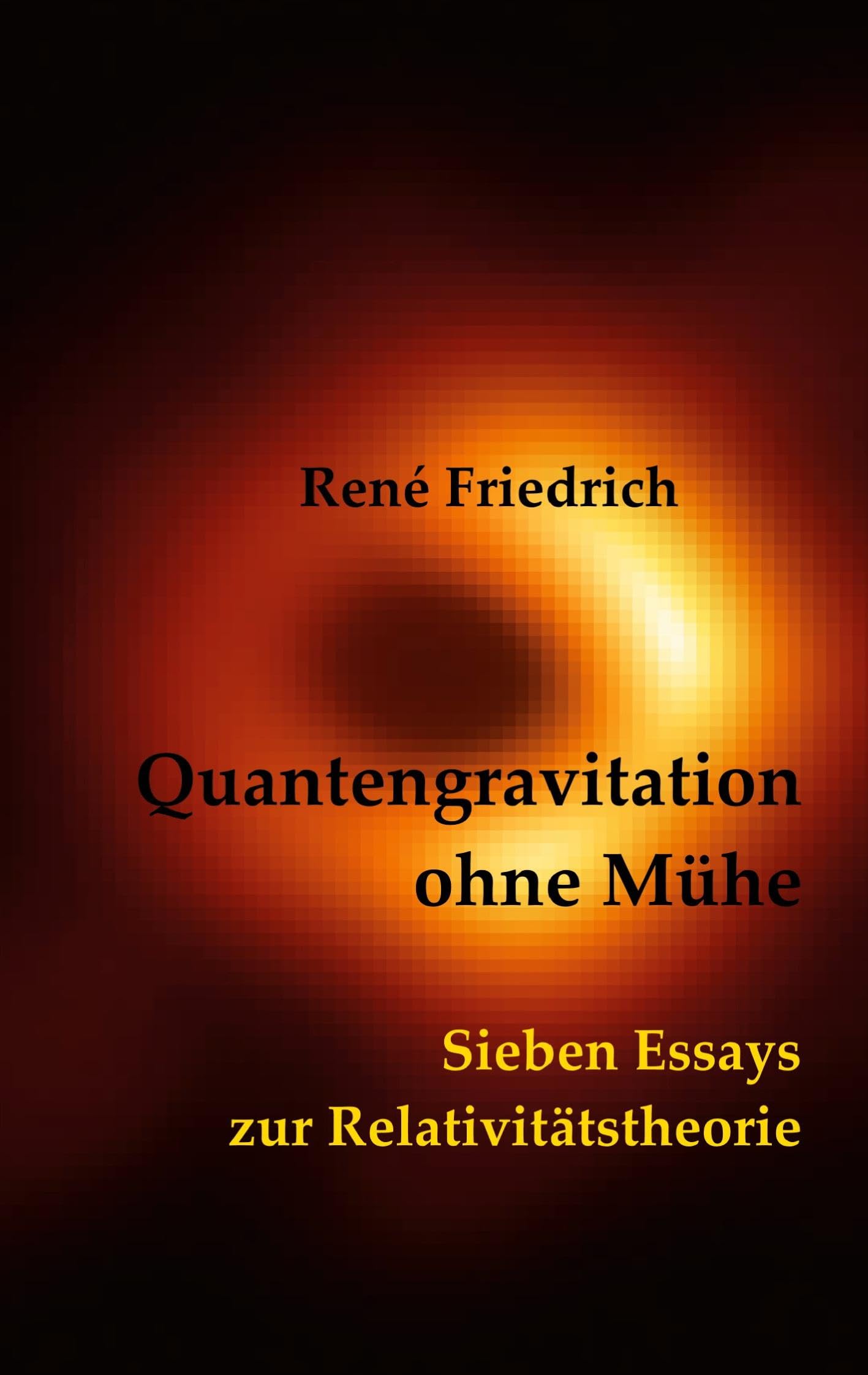 Quantengravitation ohne Mühe: Sieben Essays zur Relativitätstheorie Natural Sciences