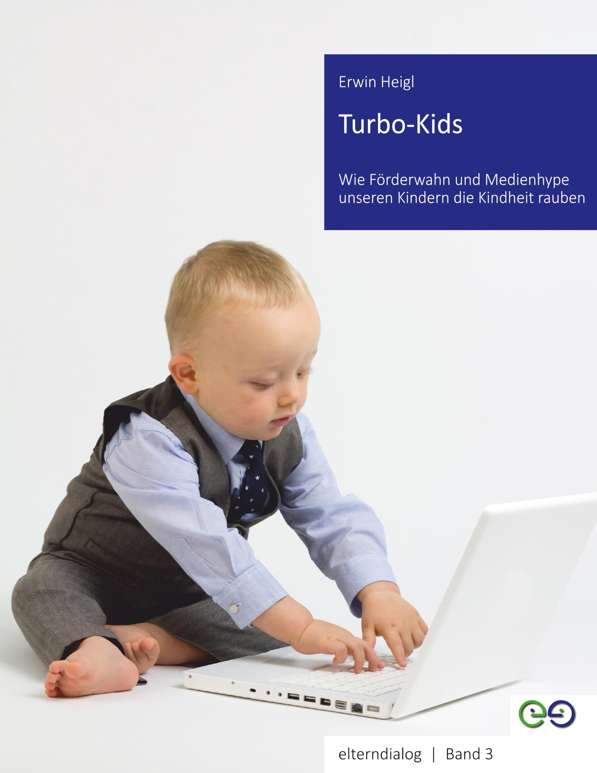 Turbo Kids: Wie Förderwahn und Medienhype unseren Kindern die Kindheit rauben (Reihe elterndialog) Parents & Children