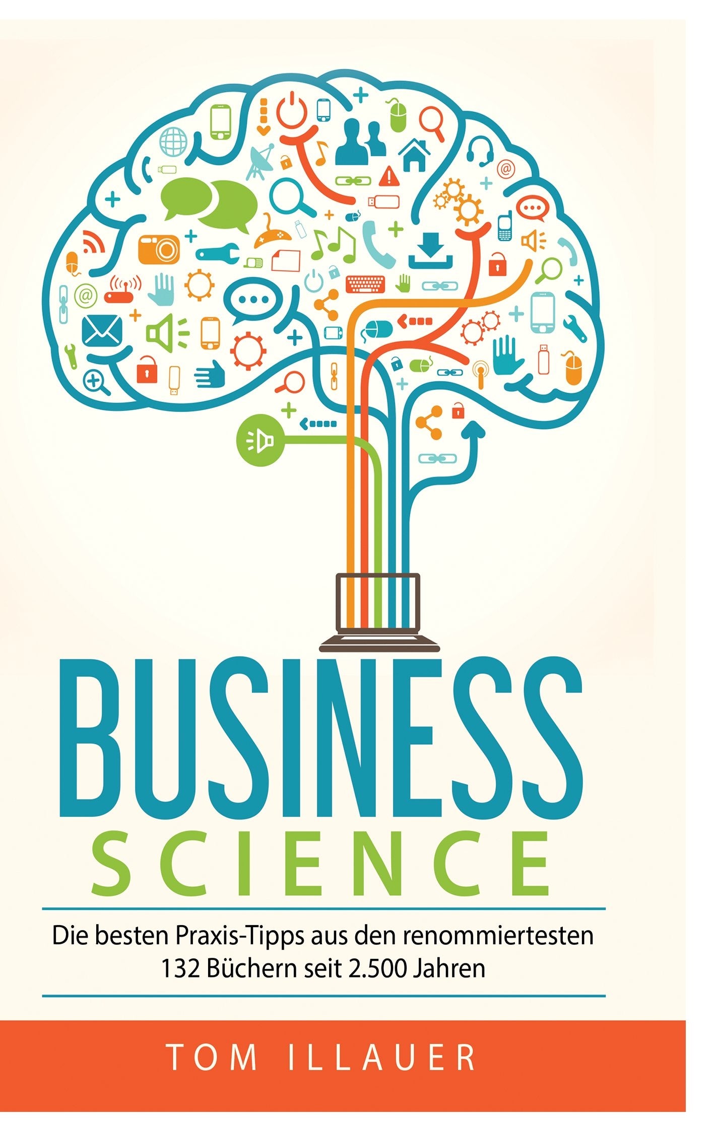 Business Science: Die besten Praxis-Tipps aus den renommiertesten 132 Büchern seit 2.500 Jahren Law