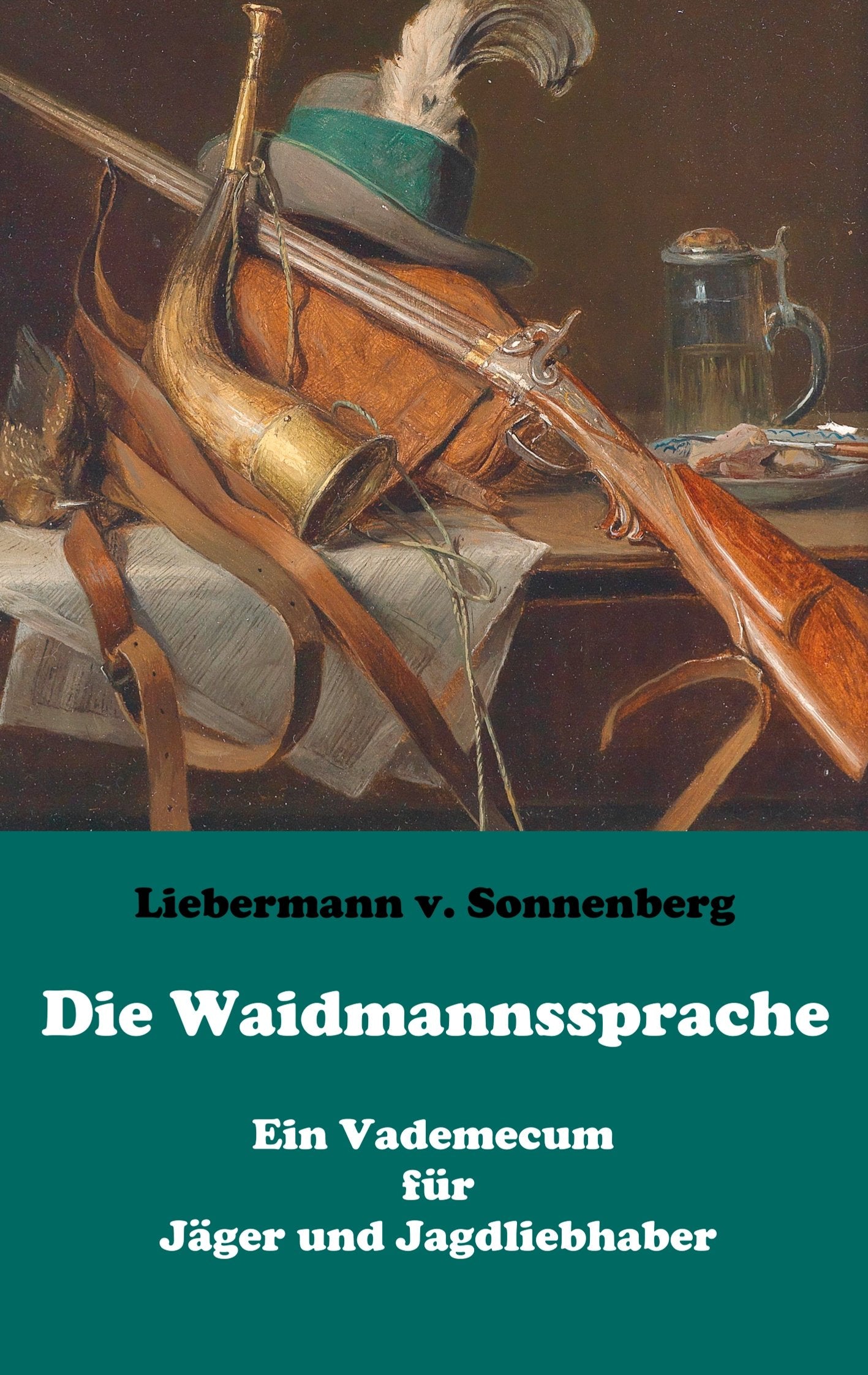Die Waidmannssprache - Ein Vademecum für Jäger und Jagdliebhaber Leisure & Fun