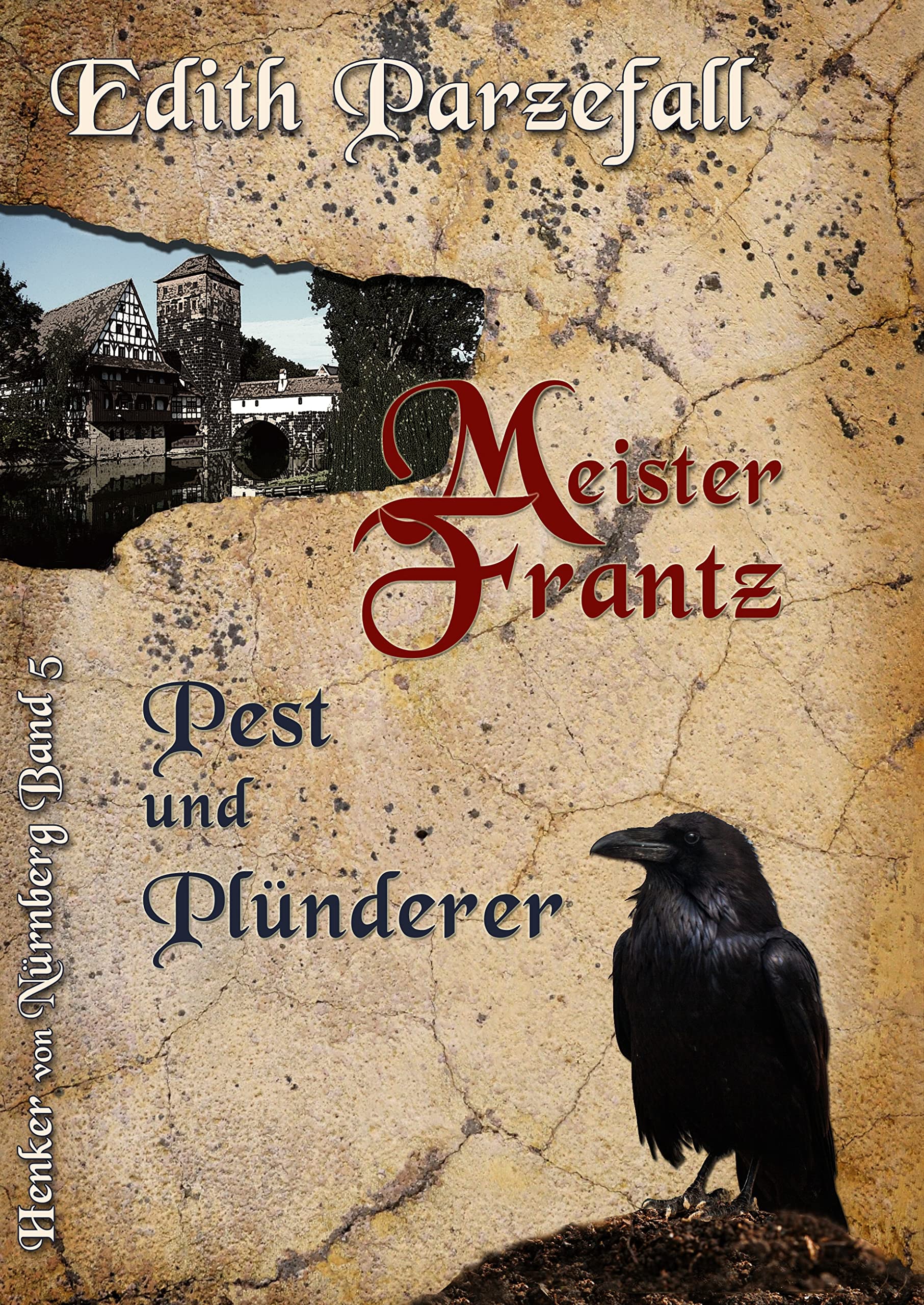 Meister Frantz - Pest und Plünderer (Henker von Nürnberg) Historical Fiction