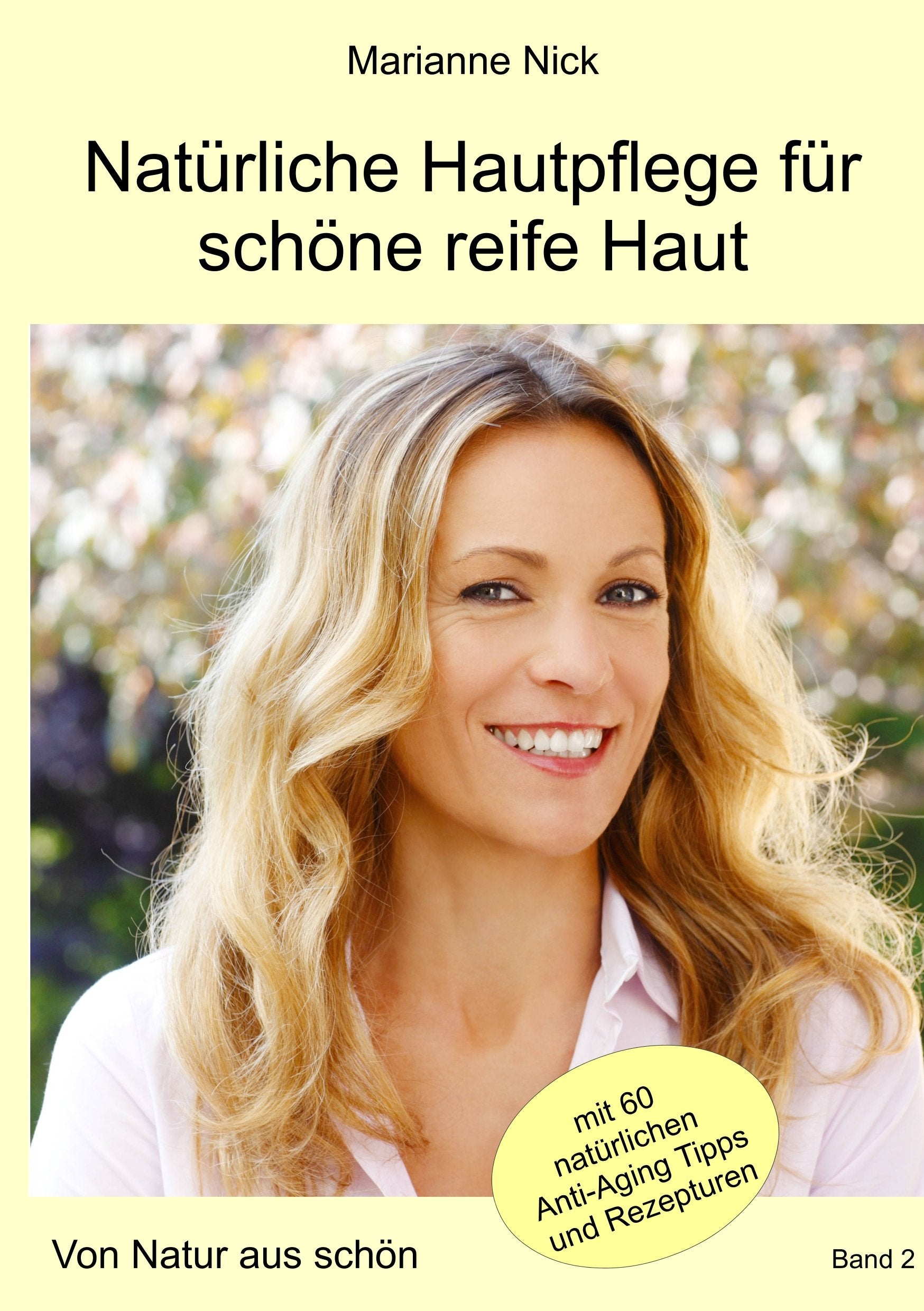 Natürliche Hautpflege für schöne reife Haut: Von Natur aus schön Leisure, Home & Garden