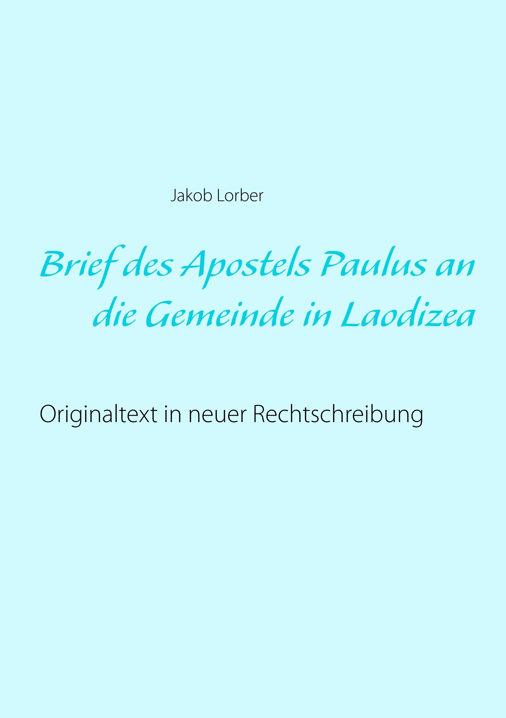 Brief des Apostels Paulus an die Gemeinde in Laodizea: Originaltext in neuer Rechtschreibung Religion & Esotericism