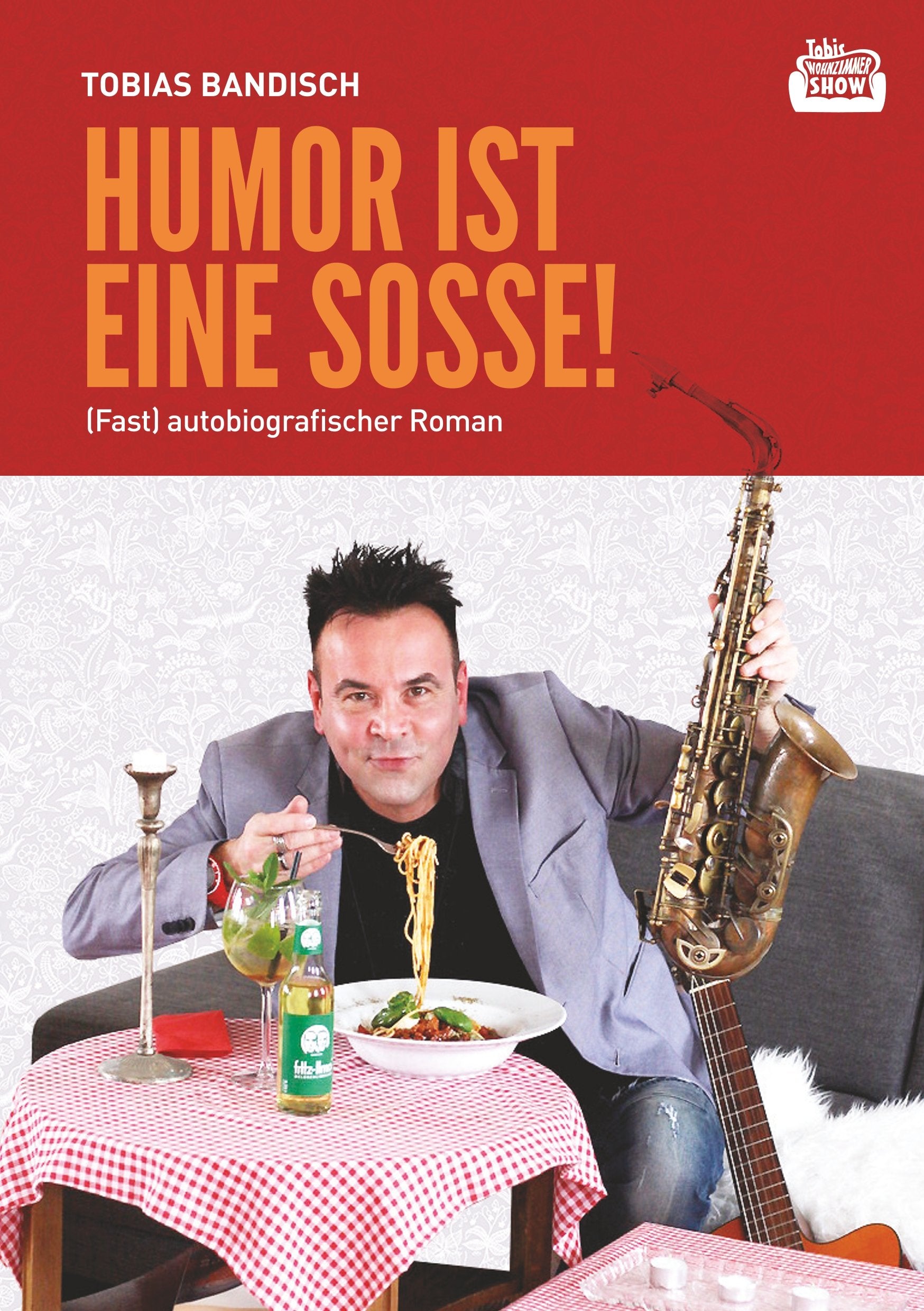 Humor ist eine Sosse: (fast) autobiographischer Roman Personalities