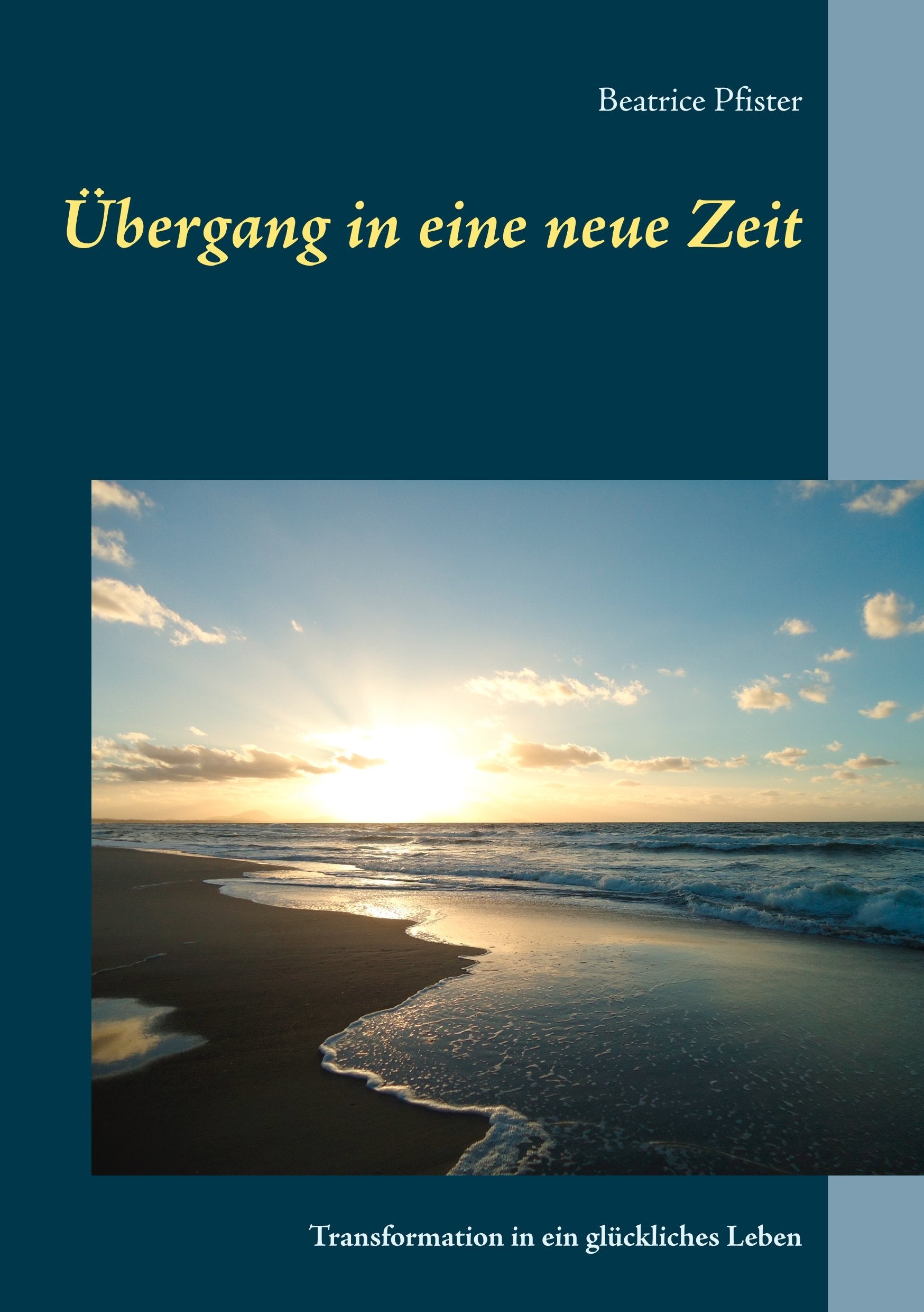 Übergang in eine neue Zeit: Transformation in ein glückliches Leben Religion & Esotericism