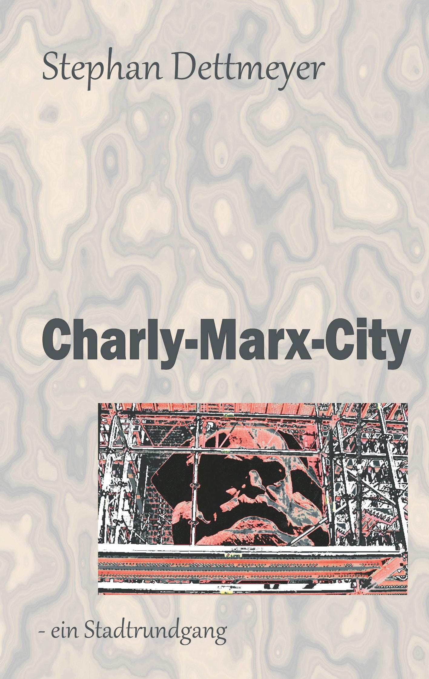 Charly-Marx-City: - ein Stadtrundgang / es führt Sie: Herr Dr. Karl Marx Social Sciences