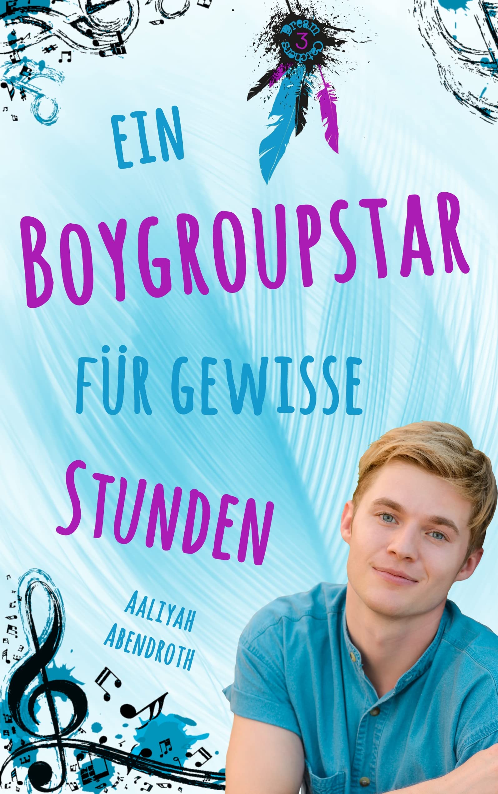 Ein Boygroupstar für gewisse Stunden: Dream-Catchers-Reihe, Band 2 Humour & Satire
