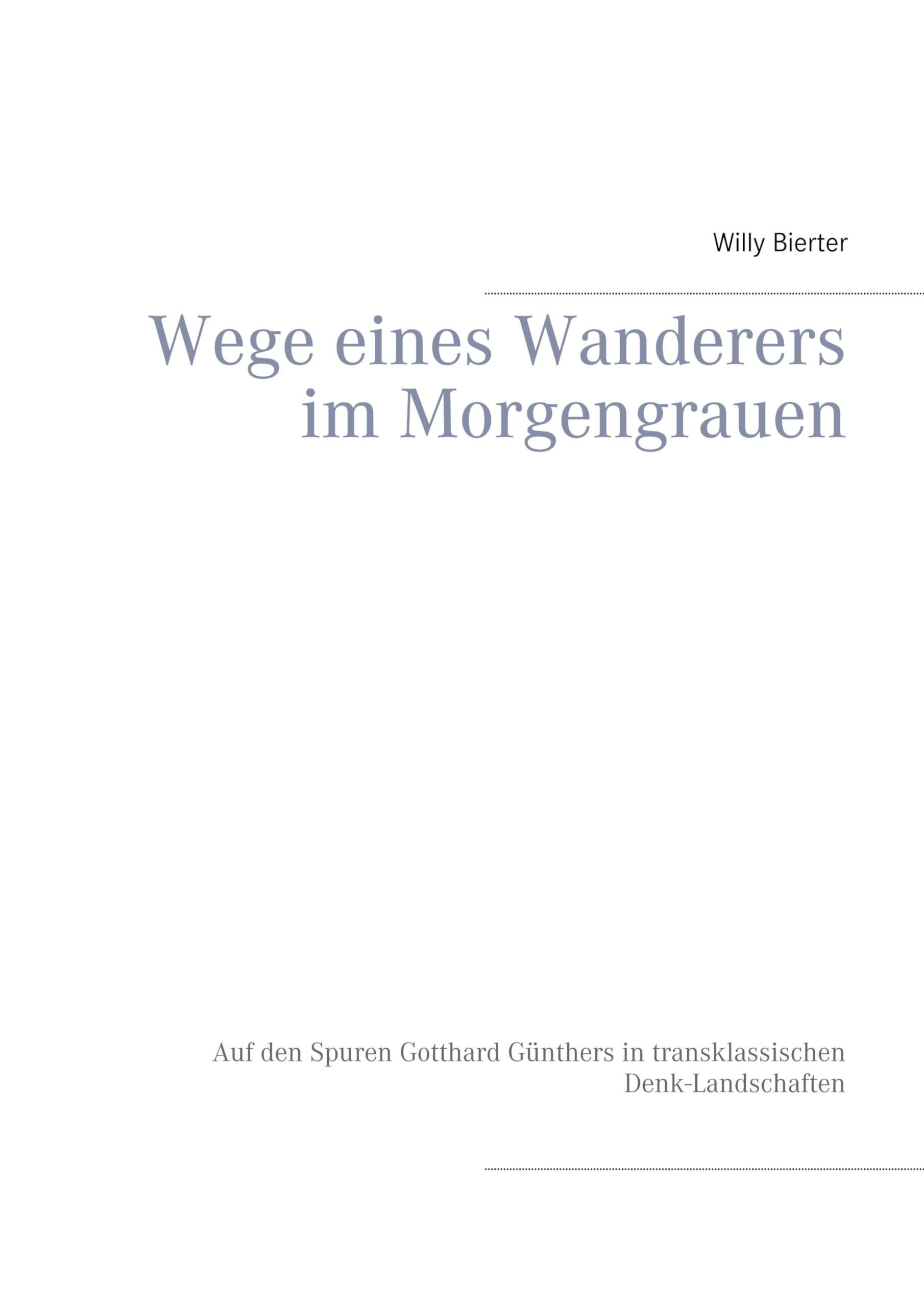 Wege eines Wanderers im Morgengrauen: Auf den Spuren Gotthard Günthers in transklassischen Denk-Landschaften Philosophy