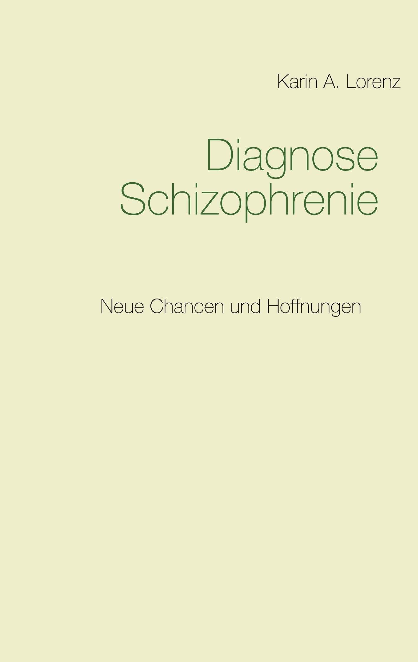 Diagnose Schizophrenie: Neue Chancen und Hoffnungen Medicine