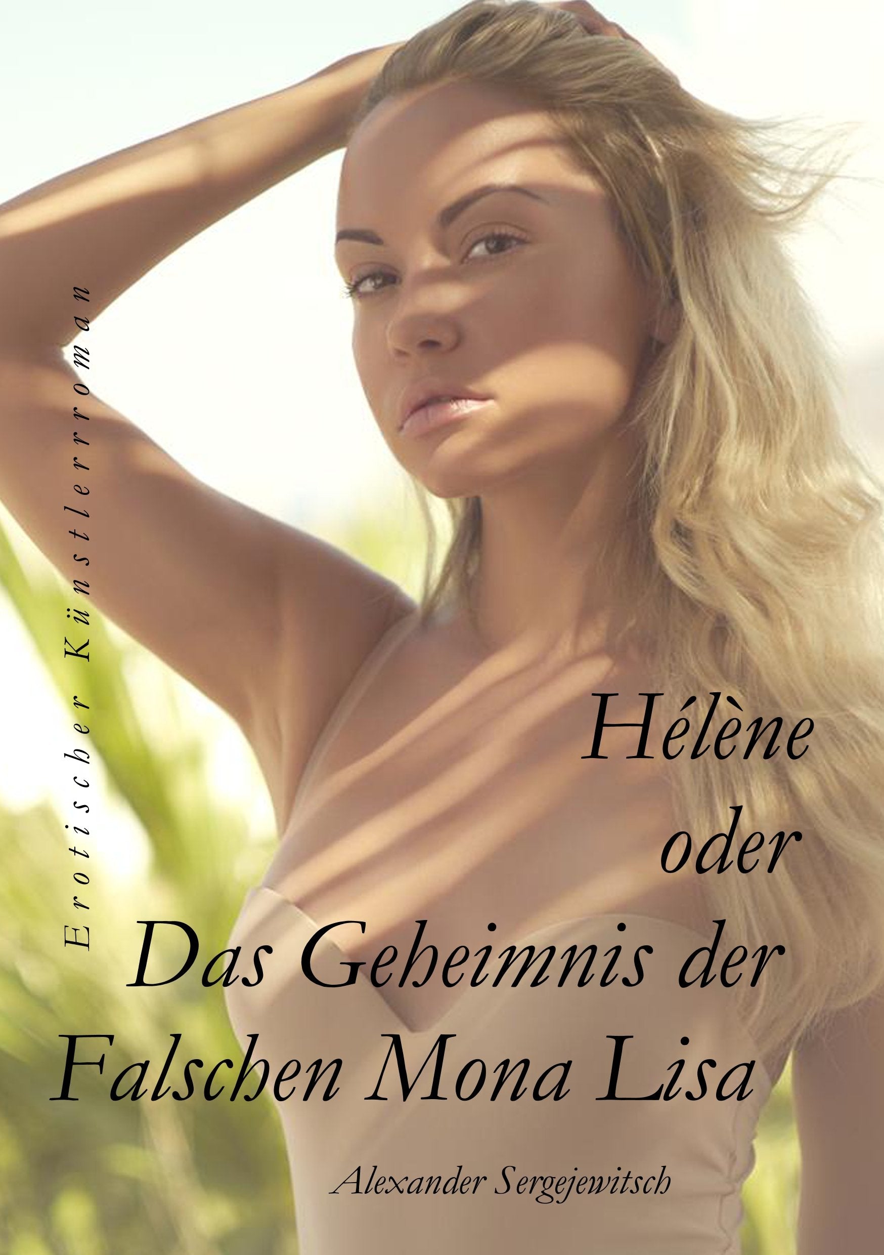 Hélène Das Geheimnis der falschen Mona Lisa: Eine Liebesgeschichte um ein verschollenes Gemälde (Malerei und Musenkraft) Contemporary literature