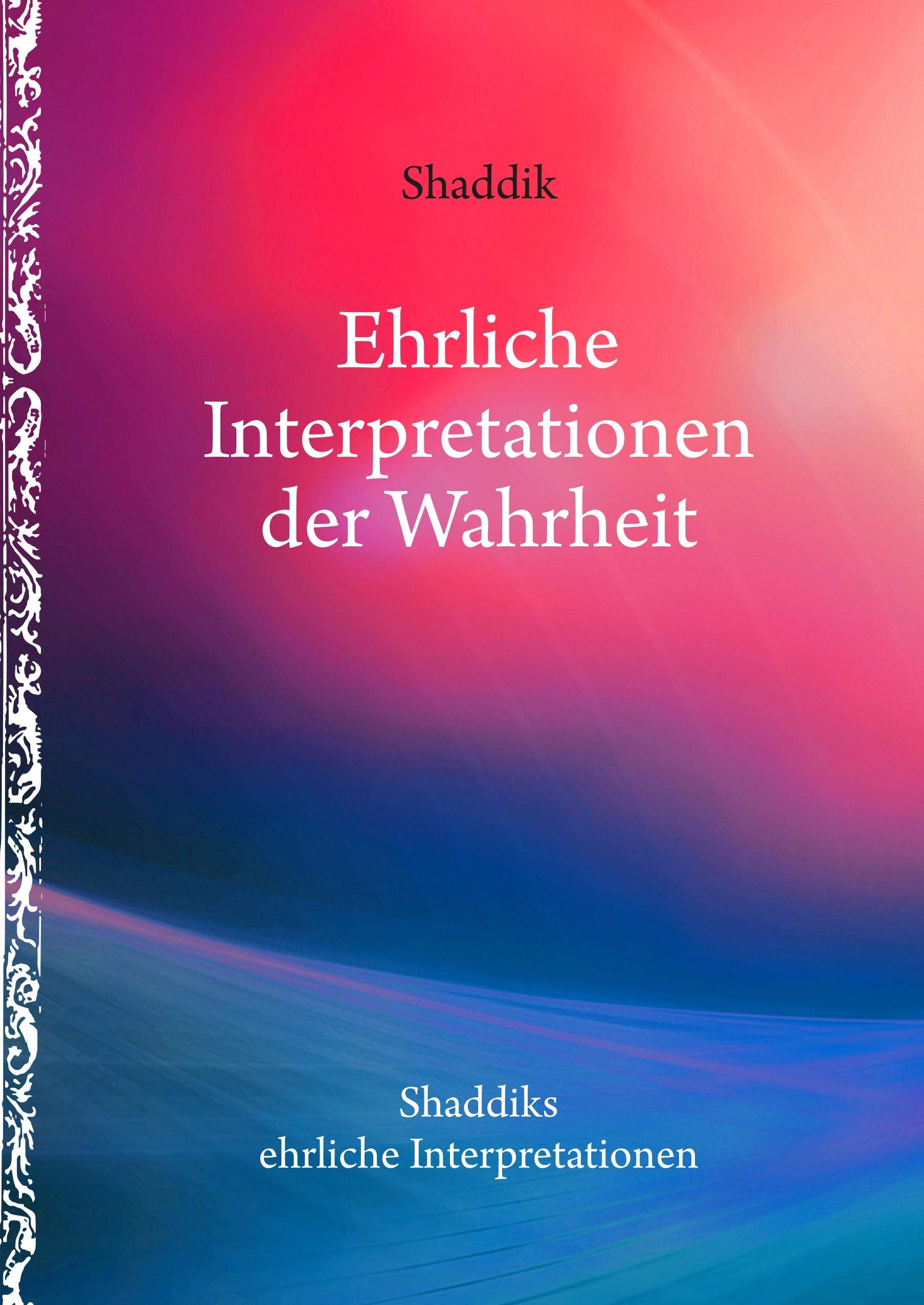 Ehrliche Interpretationen der Wahrheit: shaddiks ehrliche Interpretationen Contemporary literature