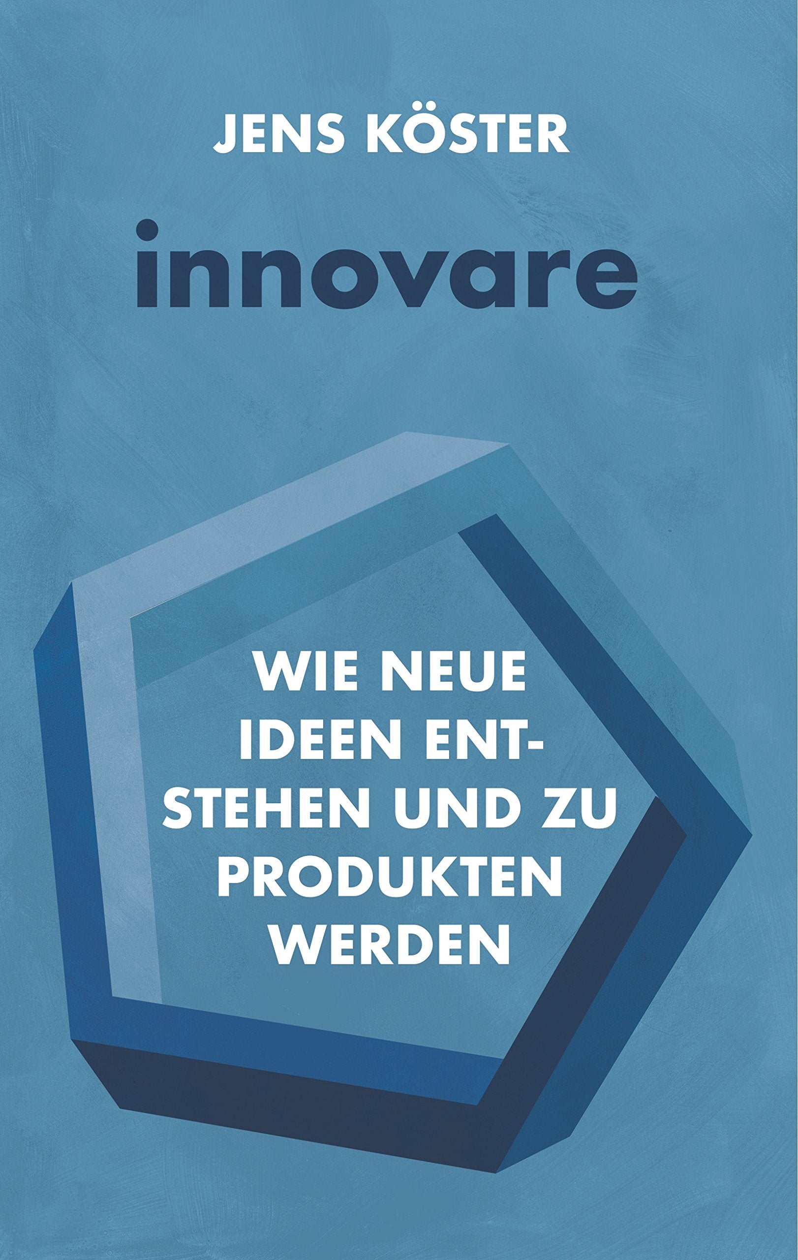 innovare: Wie neue Ideen entstehen und zu Produkten werden Law