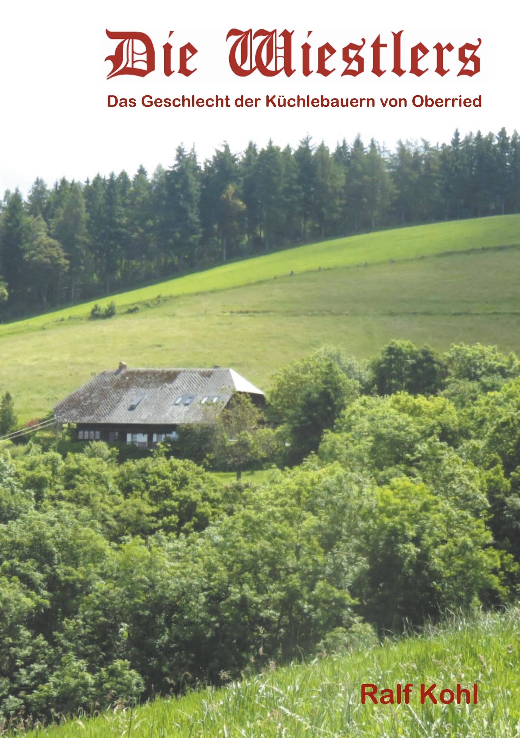 Die Wiestlers: Das Geschlecht der Küchlebauern von Oberried Leisure, Home & Garden