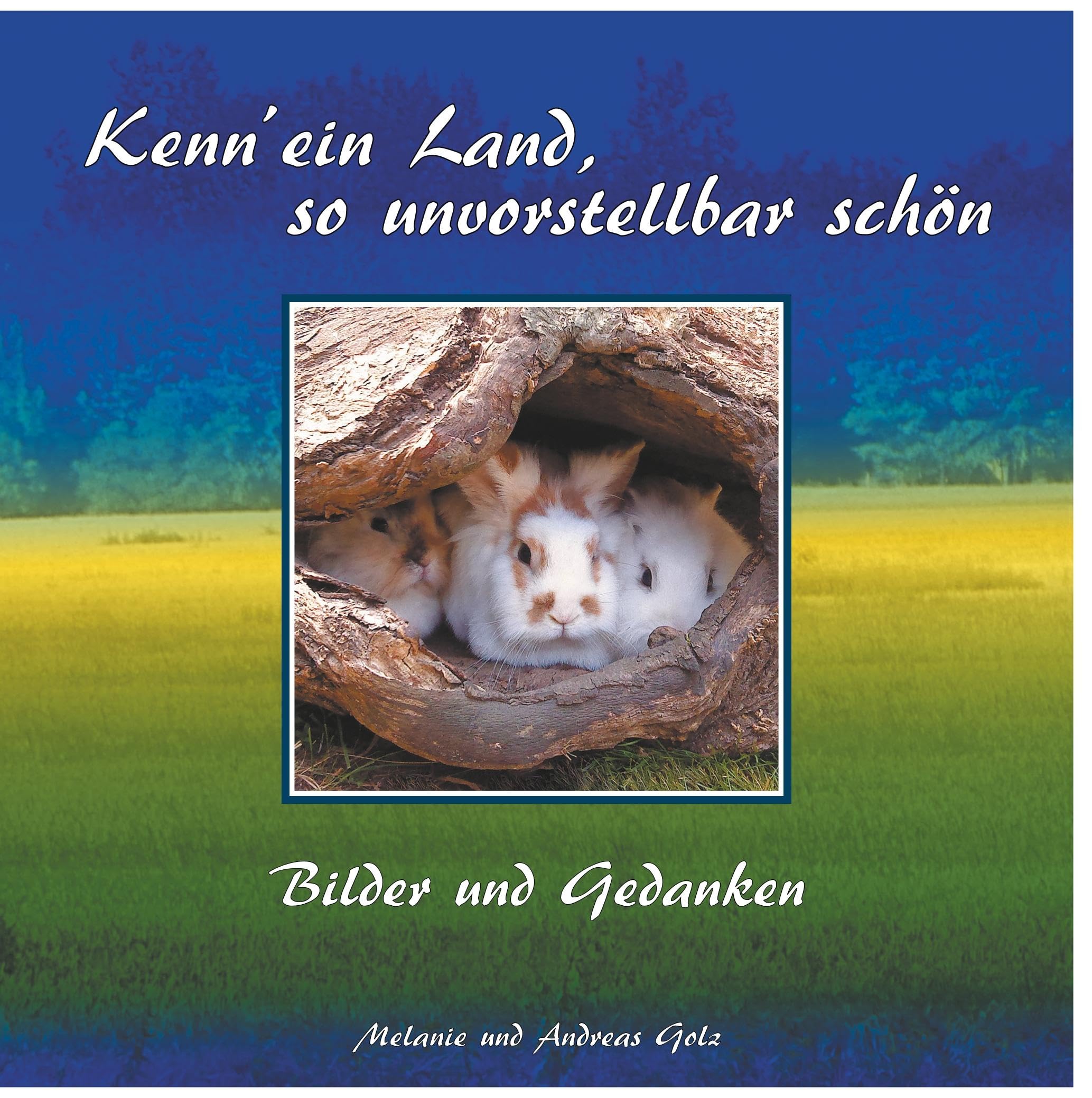 Kenn' ein Land, so unvorstellbar schön: Bilder und Gedanken Poetry