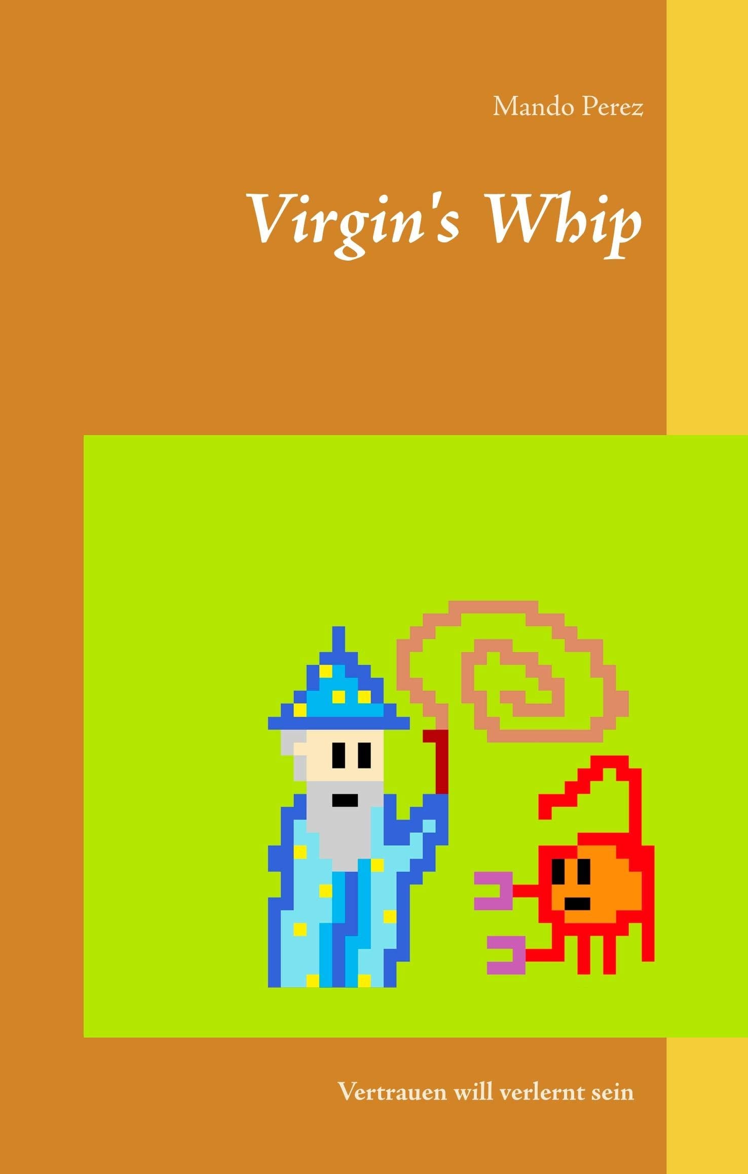 Virgin's Whip: Vertrauen will verlernt sein book