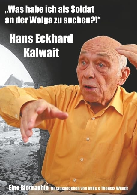 "Was habe ich als Soldat an der Wolga zu suchen?": Hans Eckhard Kalwait Politics & Society