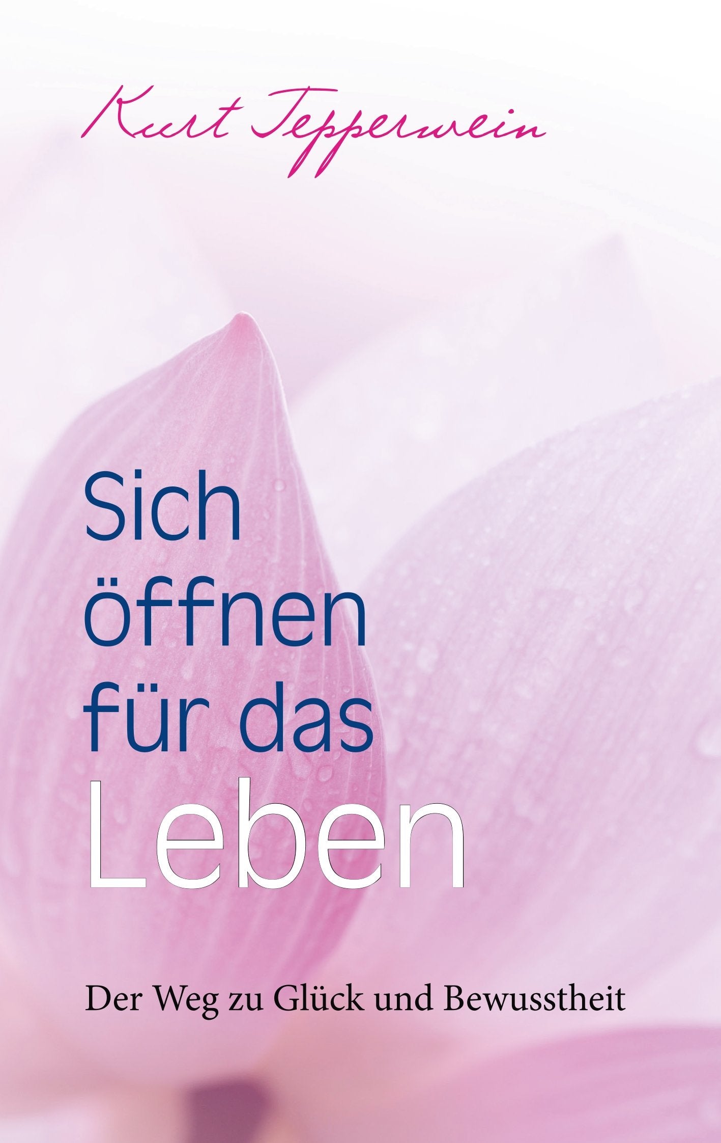 Sich öffnen für das Leben: Der Weg zu Glück und Bewusstheit Lifestyle