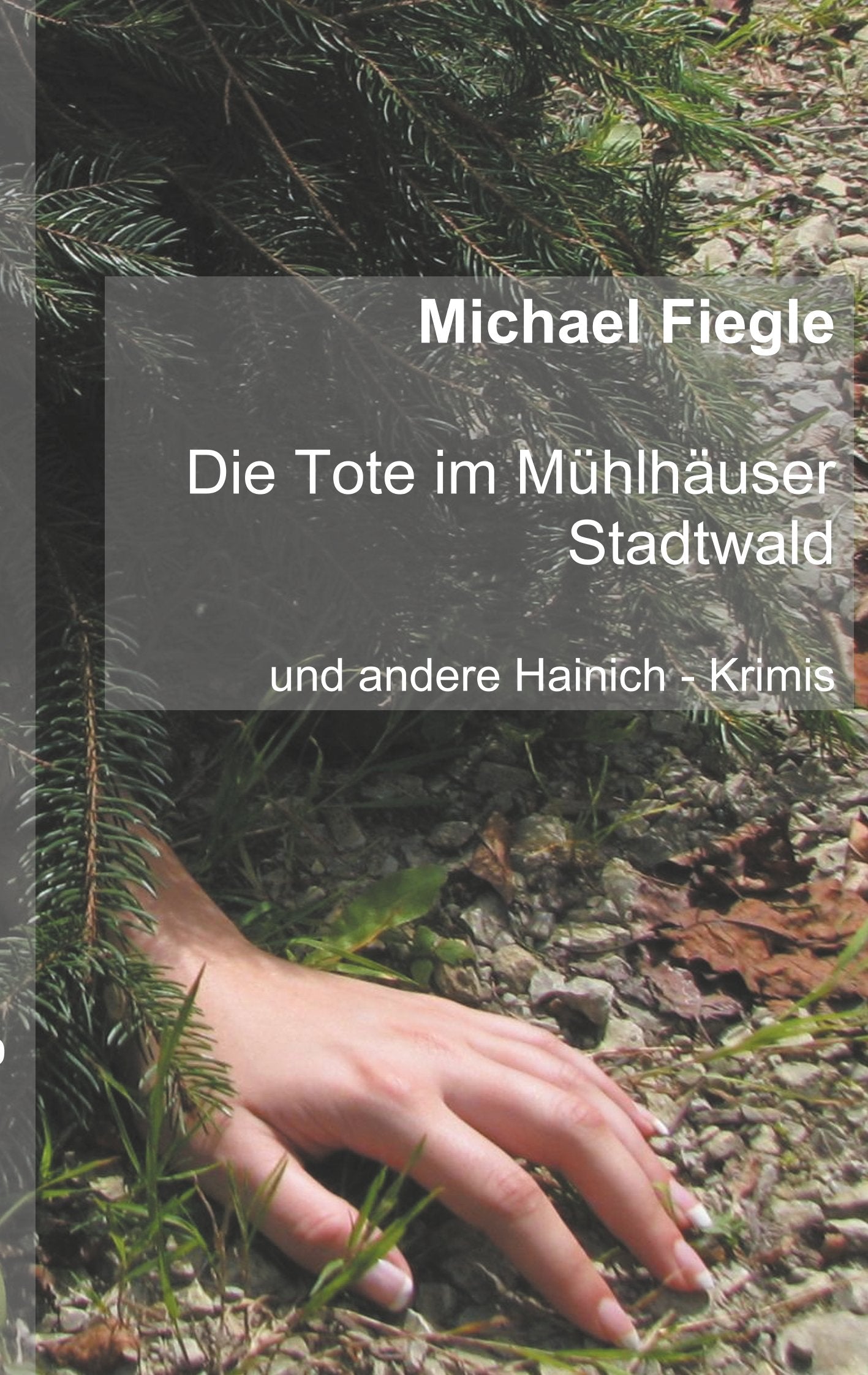 Die Tote im Mühlhäuser Stadtwald: Und andere Hainich - Krimis Contemporary literature