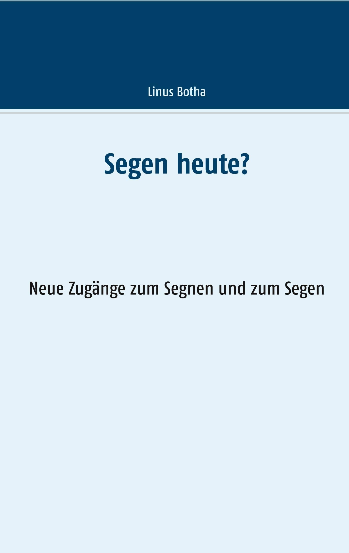 Segen heute?: Neue Zugänge zum Segnen und zum Segen Religion & Esotericism