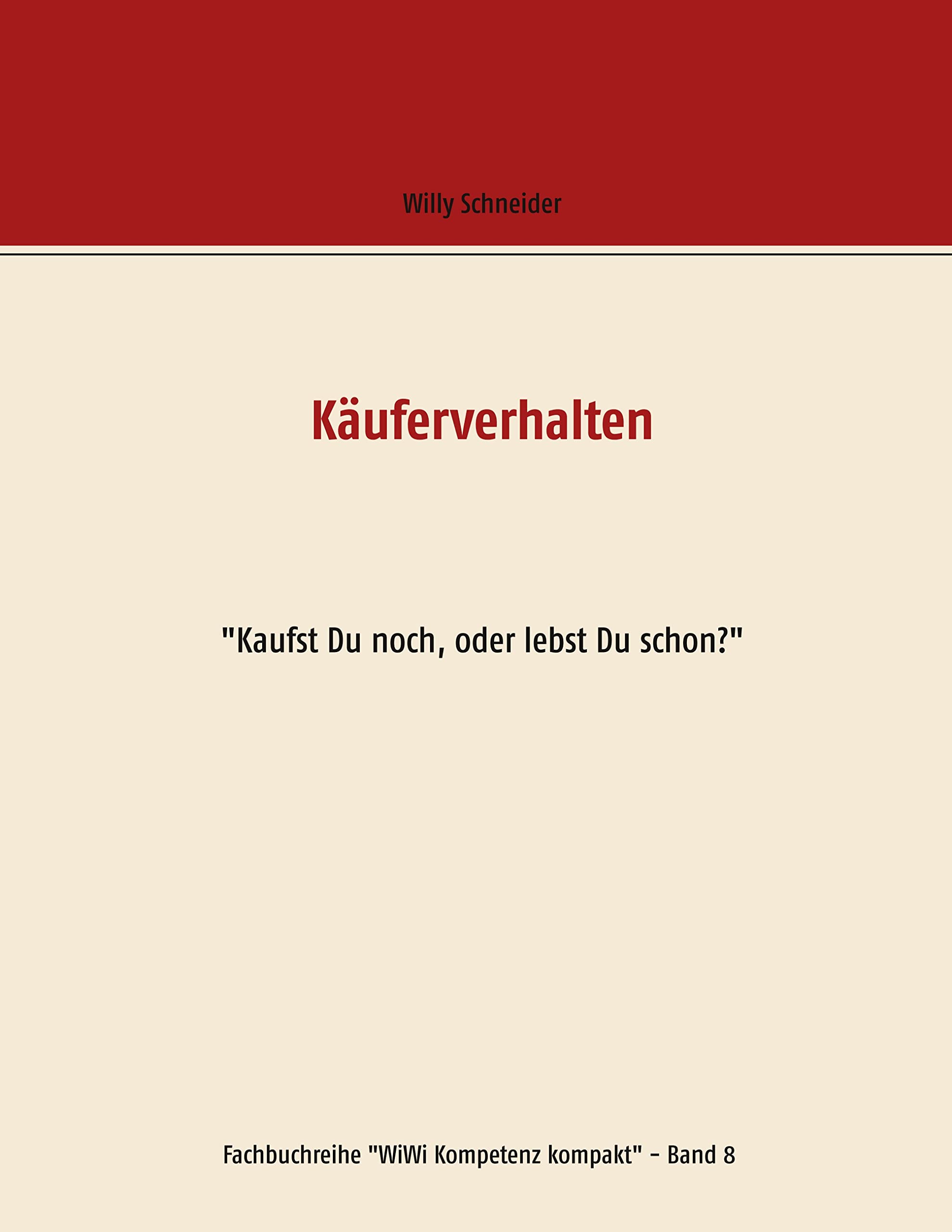 Käuferverhalten: "Kaufst Du noch, oder lebst Du schon?" (Fachbuchreihe "WiWi Kompetenz kompakt") Law