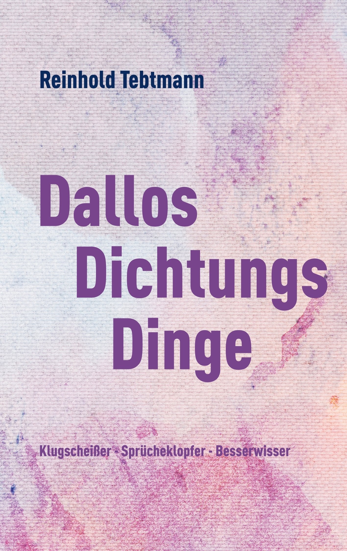 DallosDichtungsDinge: Sprüche - Gedichte - Klugscheißerei Poetry
