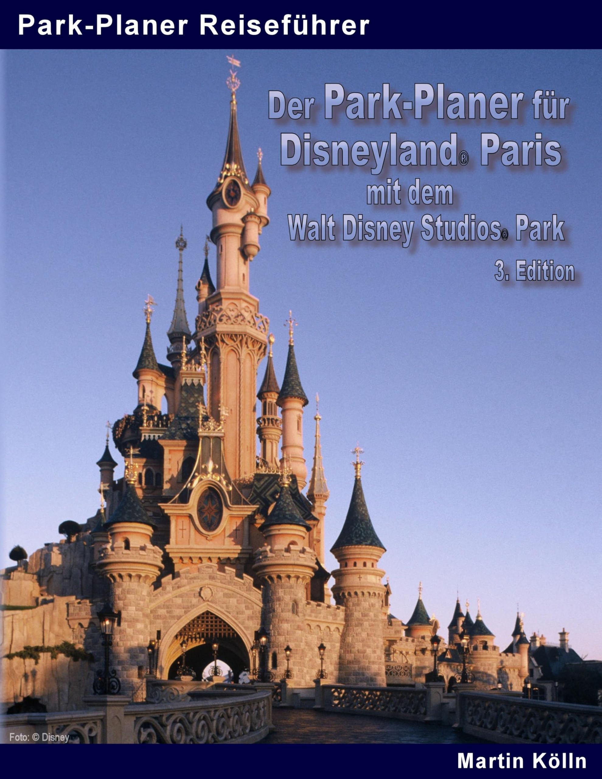 Der Park-Planer für Disneyland Paris mit dem Walt Disney Studios Park - 3. Edition Leisure, Home & Garden