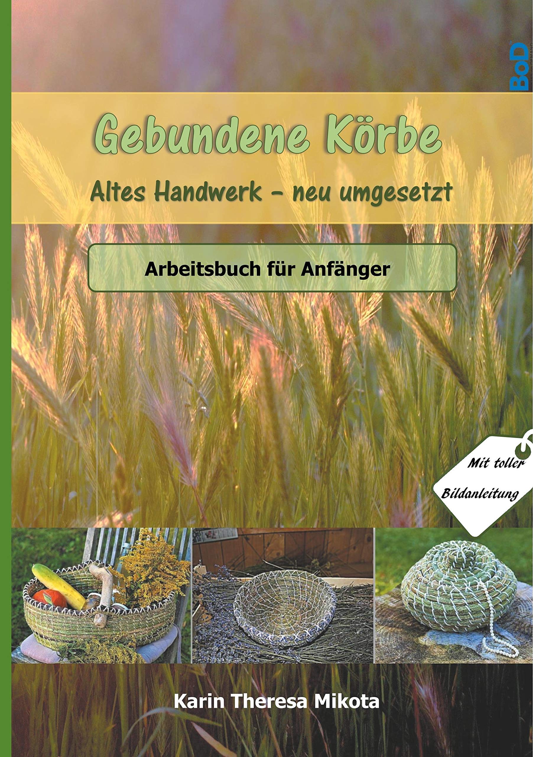 Gebundene Körbe - Altes Handwerk neu umgesetzt: Korbwickeln für Anfänger Hobbies & Crafts
