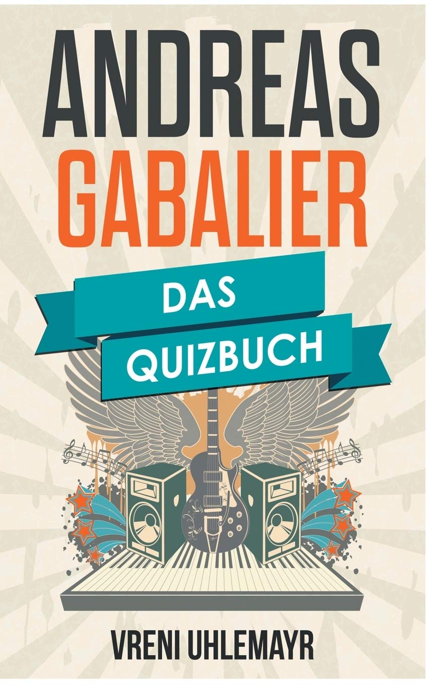 Andreas Gabalier: Das Quizbuch vom Volks Rock´n´Roller über den Grand Prix der Volksmusik bis zu den Rosenheimcops Leisure & Fun