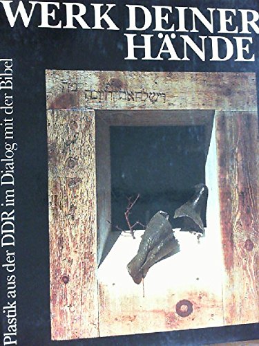 Werk Deiner Hände: Plastik aus der DDR im Dialog mit der Bibel Books