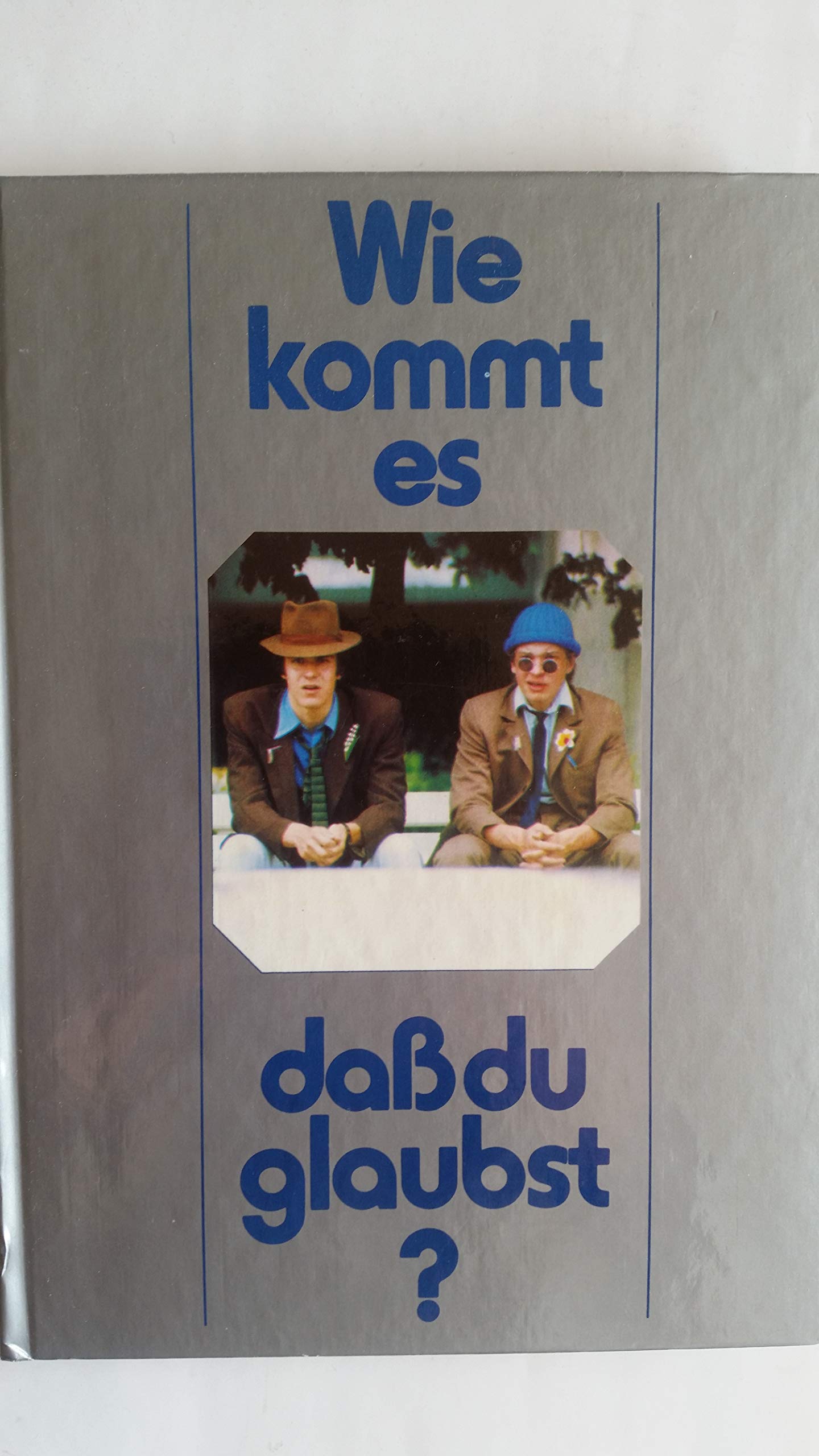 Wie kommt es das du glaubst? Books