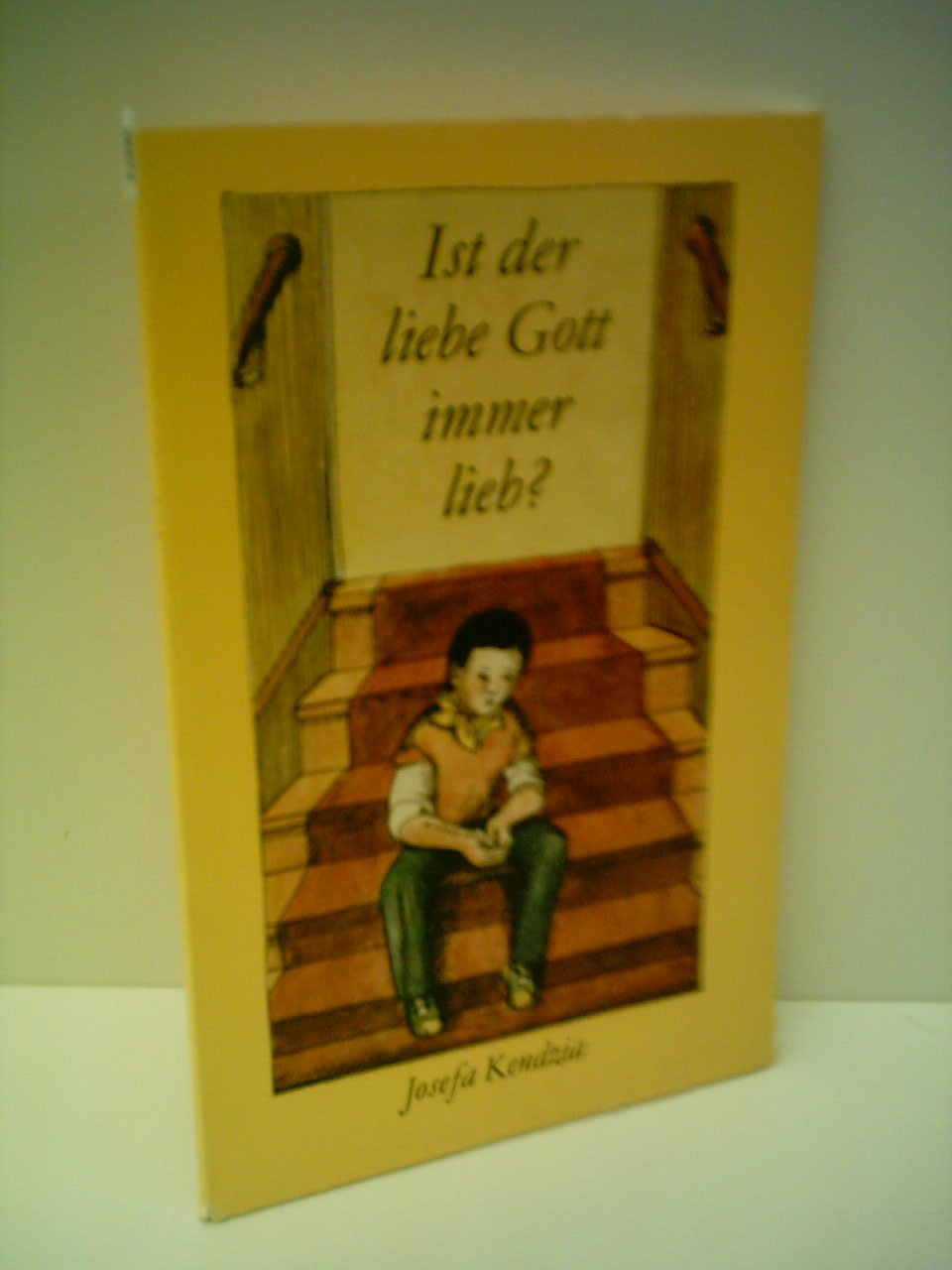 Josefa Kendzia: Ist der liebe Gott immer lieb? Books
