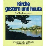 Kirche-gestern und heute. Zwischen Elbe und Saale, Börde und Bode. Ein Magdeburgbuch. Books