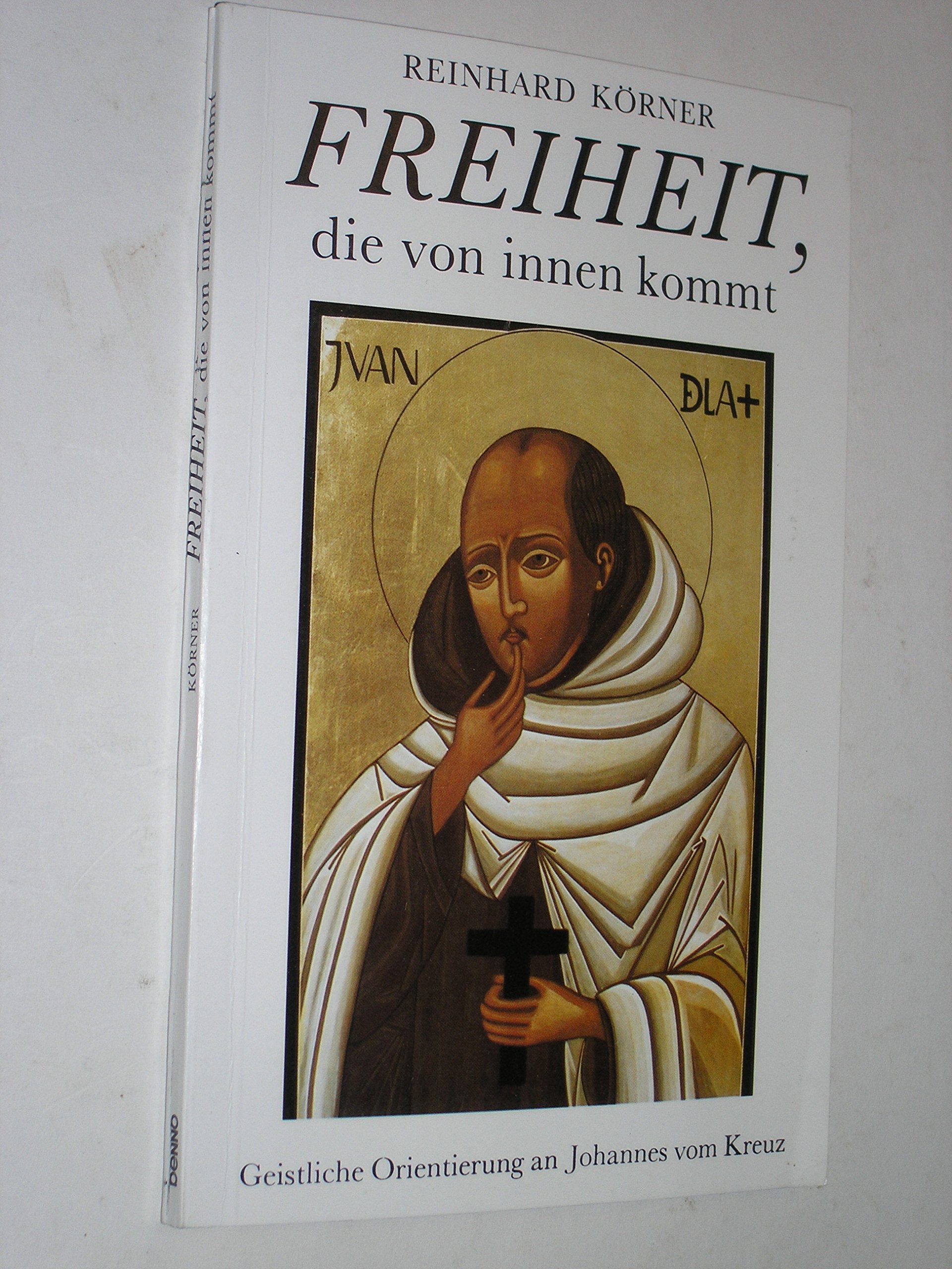 Freiheit die von innen kommt. Geistliche Orientierung an Johannes vom Kreuz Books