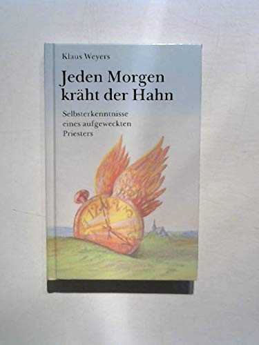 Jeden Morgen kräht der Hahn. Selbsterkenntnisse eines aufgeweckten Priesters Memories