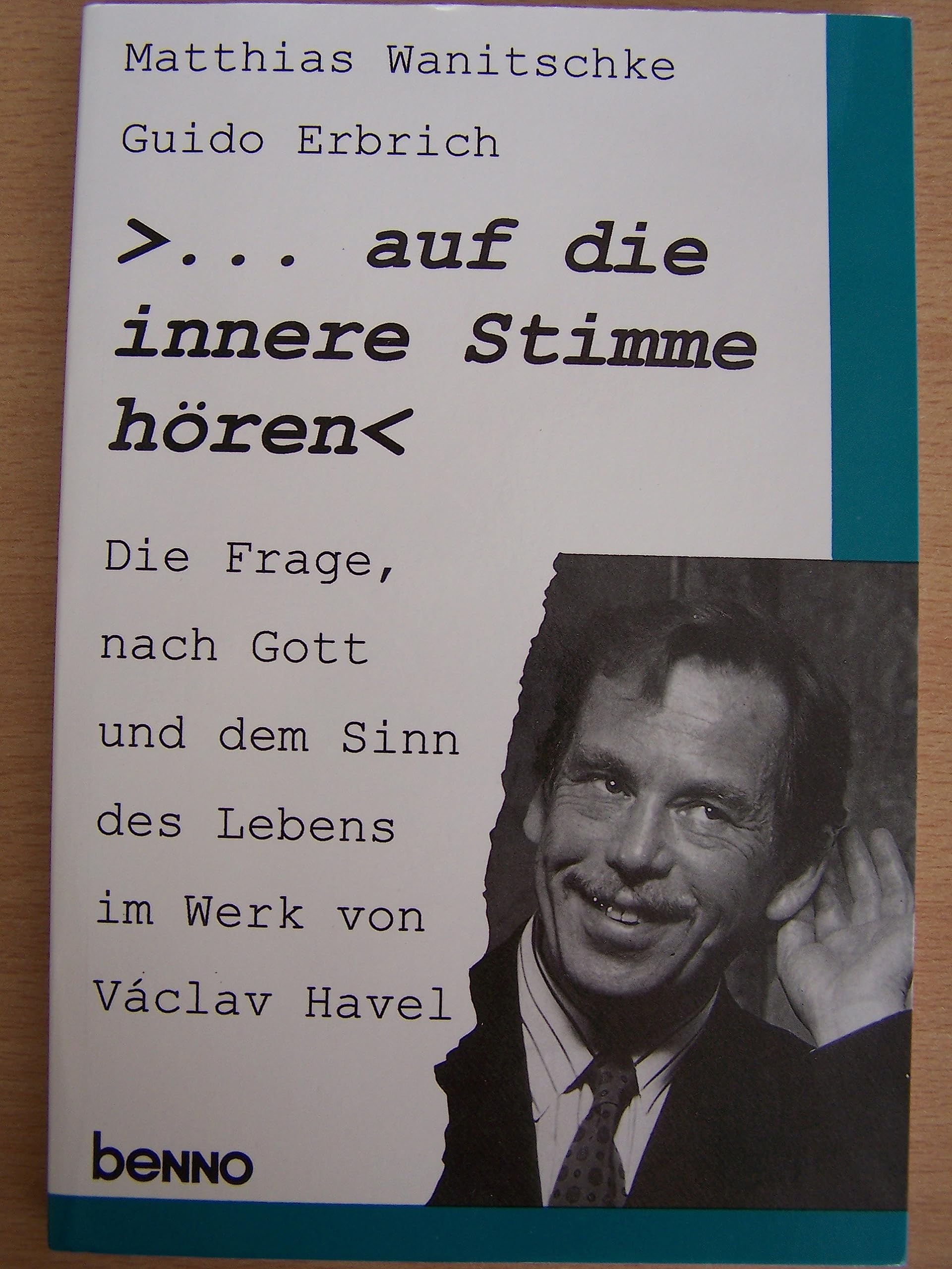 Erfurter theologische Schriften, 23: "... auf die innere Stimme hören". Die Frage nach Gott und dem Sinn des Lebens im Werk von Václac Havel Books