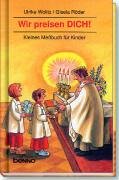 Wir preisen DICH!: Kleines Messbuch für Kinder Books