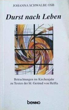 Durst nach Leben. Betrachtungen im Kirchenjahr zu Texten der heiligen Gertrud von Helfta Lifestyle