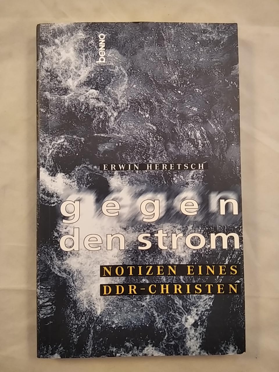 Gegen den Strom. Notizen eines DDR - Christen Books
