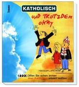 Katholisch und trotzdem okay: Was Sie schon immer über Katholiken wissen wollten Religion & Esotericism