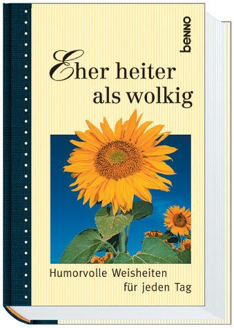 ...eher heiter als wolkig. Humorvolle Weisheiten für jeden Tag Humour & Satire